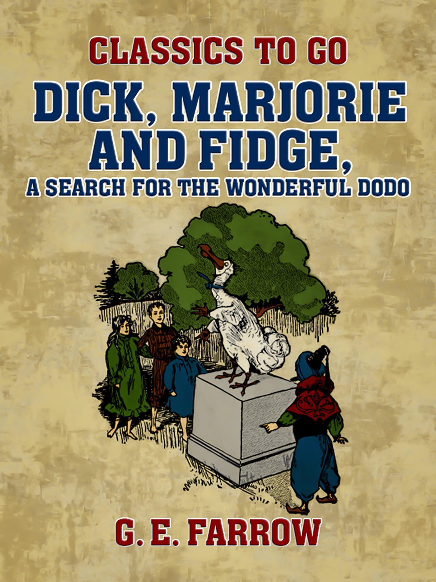 This image is the cover for the book Dick, Marjorie and Fidge, A Search for the Wonderful Dodo, Classics To Go