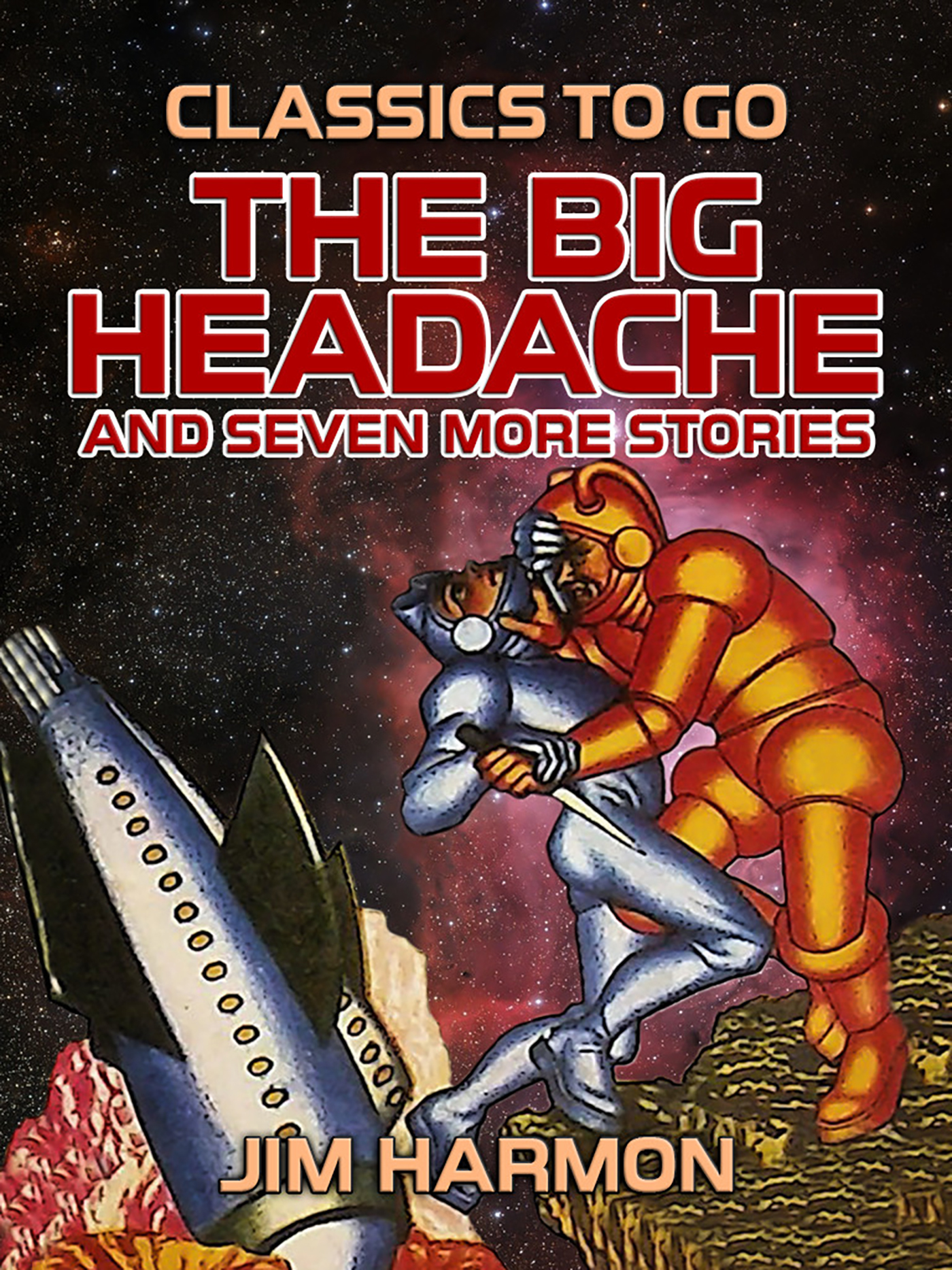 This image is the cover for the book The Big Headache and seven more stories, Classics To Go
