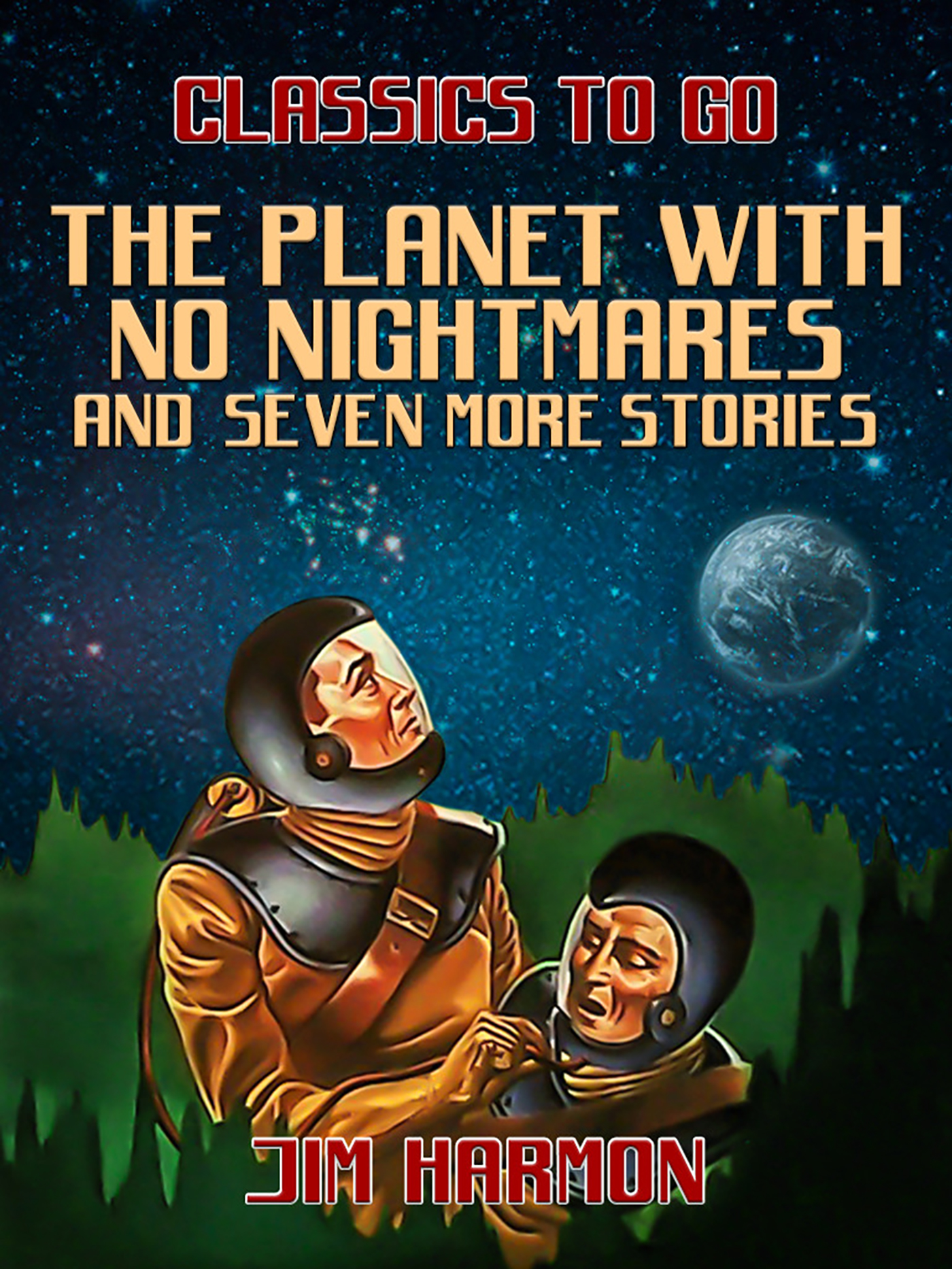 This image is the cover for the book The Planet With No Nightmares and seven more stories, Classics To Go