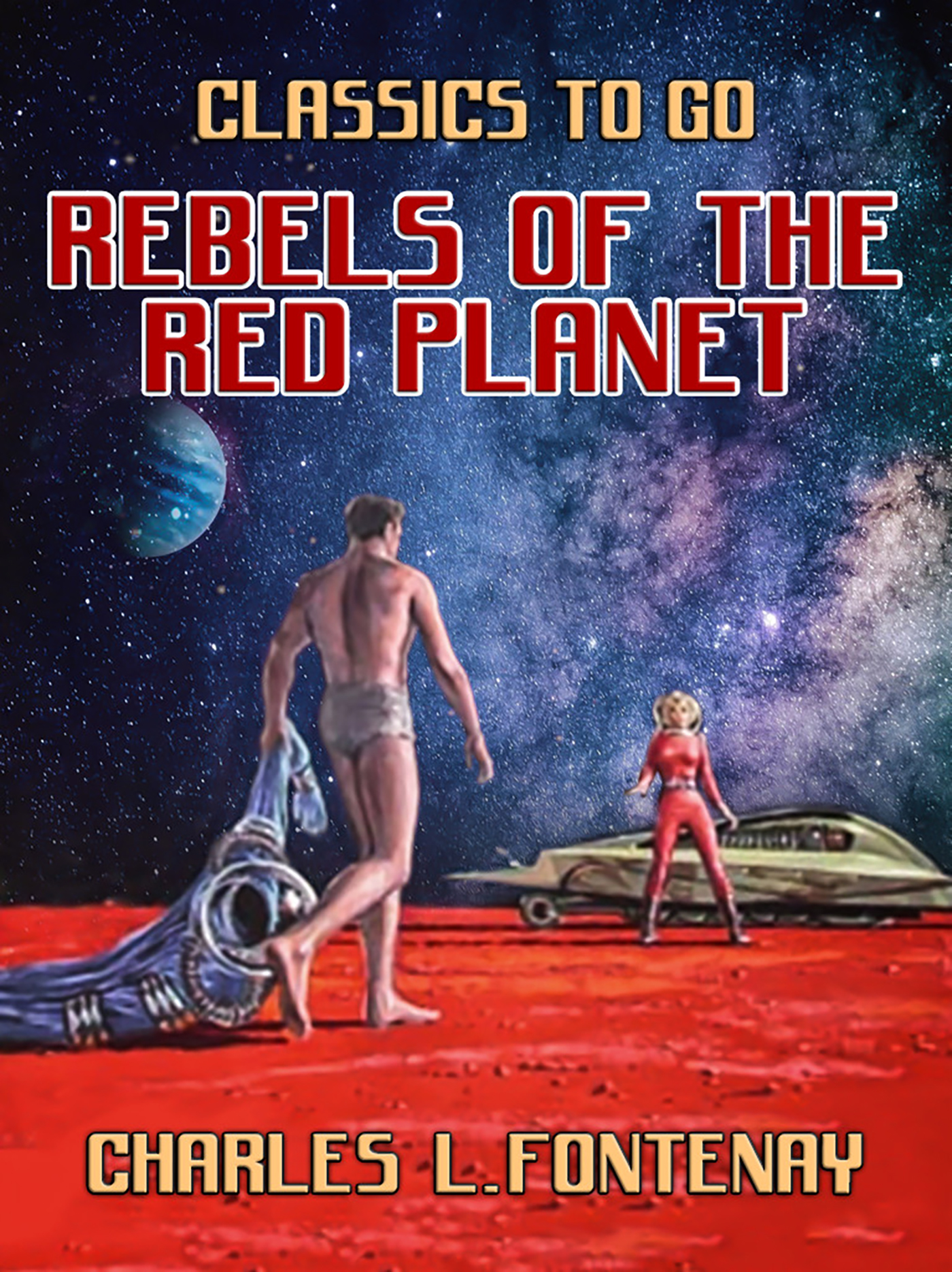 This image is the cover for the book Rebels of the Red Planet, Classics To Go