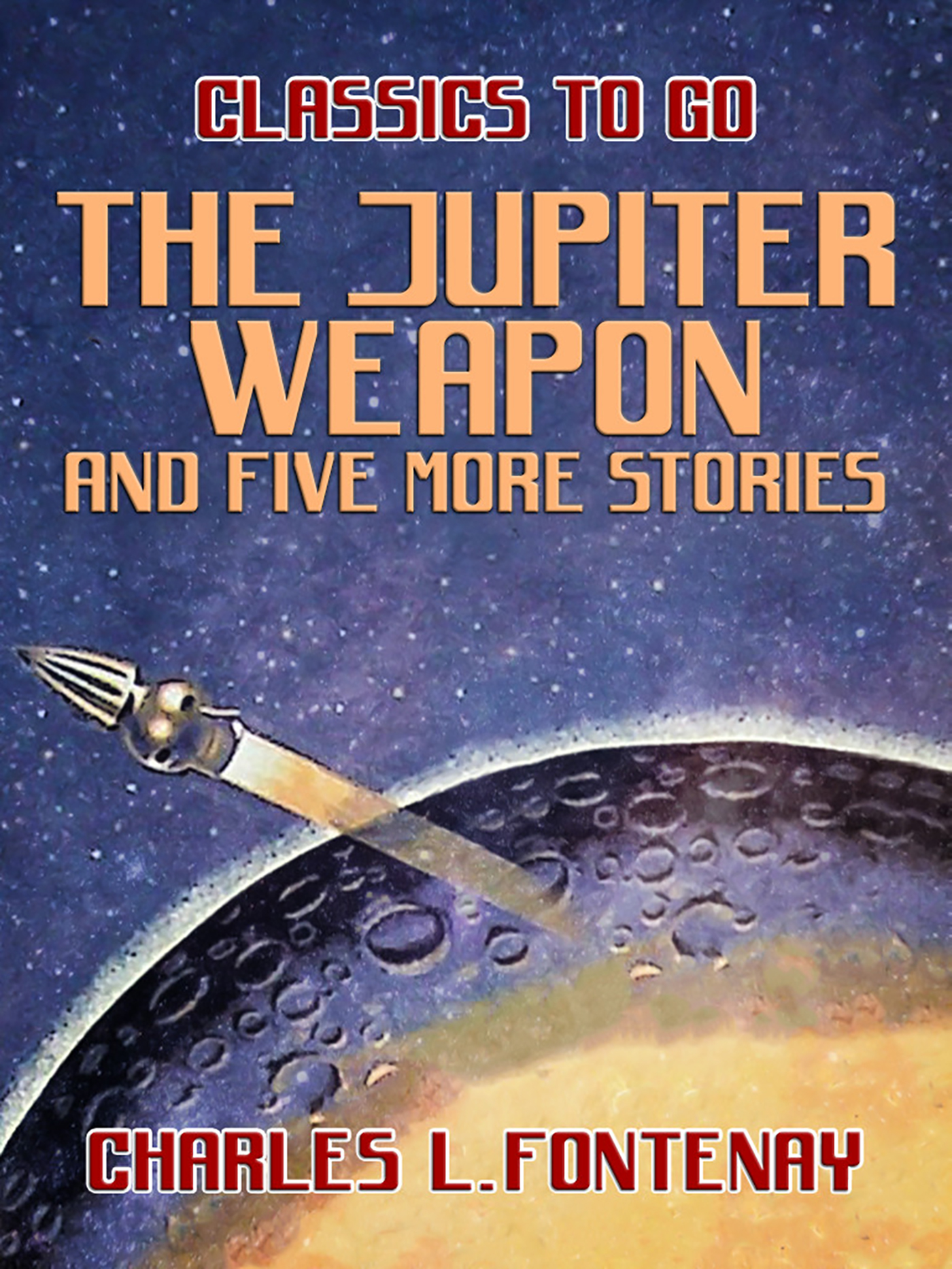 This image is the cover for the book The Jupiter Weapon and five more stories, Classics To Go