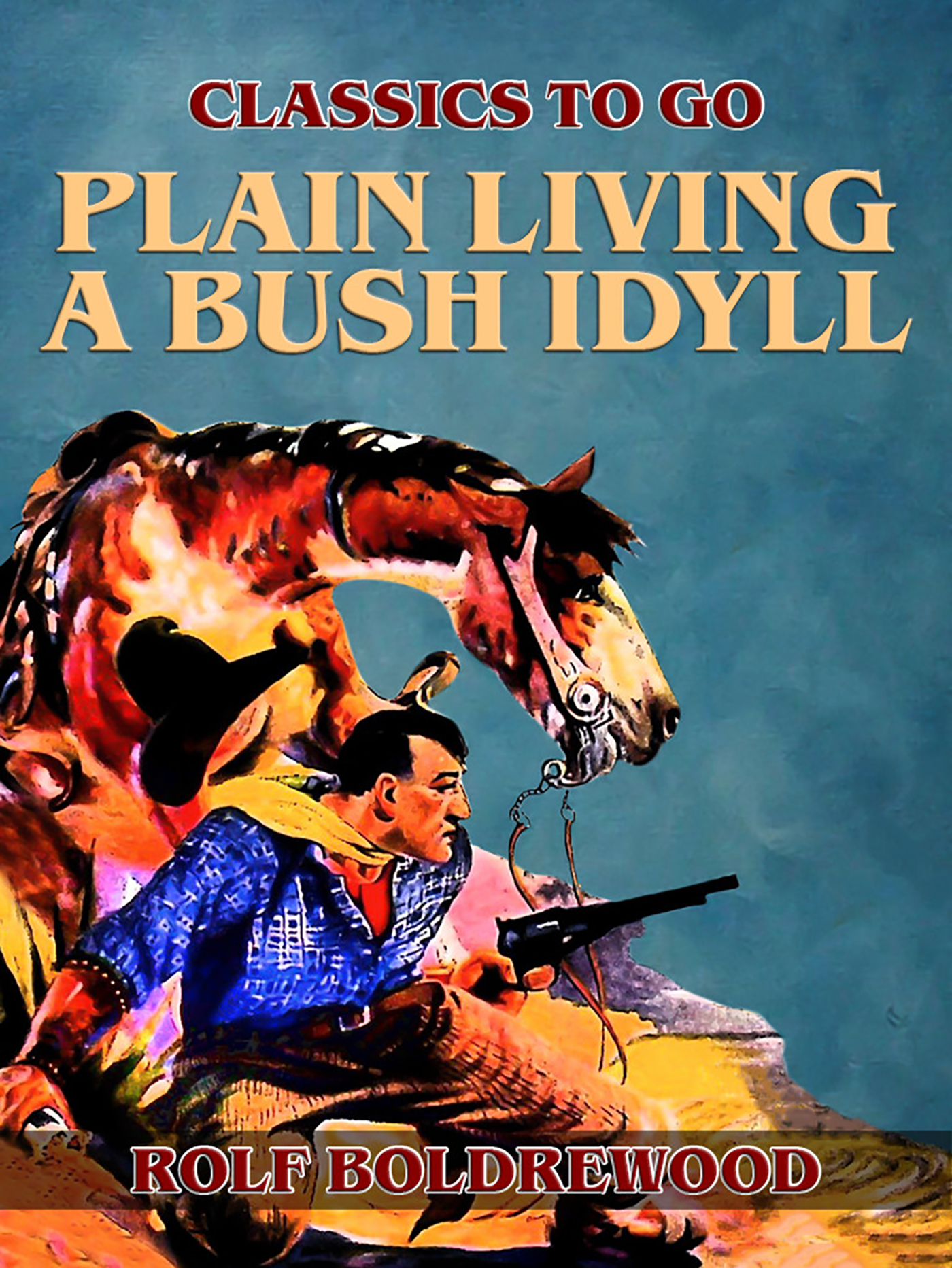 This image is the cover for the book Plain Living A Bush Idyll, Classics To Go