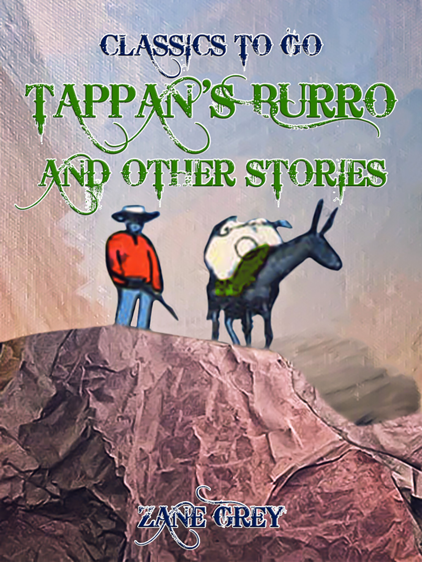 This image is the cover for the book Tappan's Burro, and Other Stories, Classics To Go