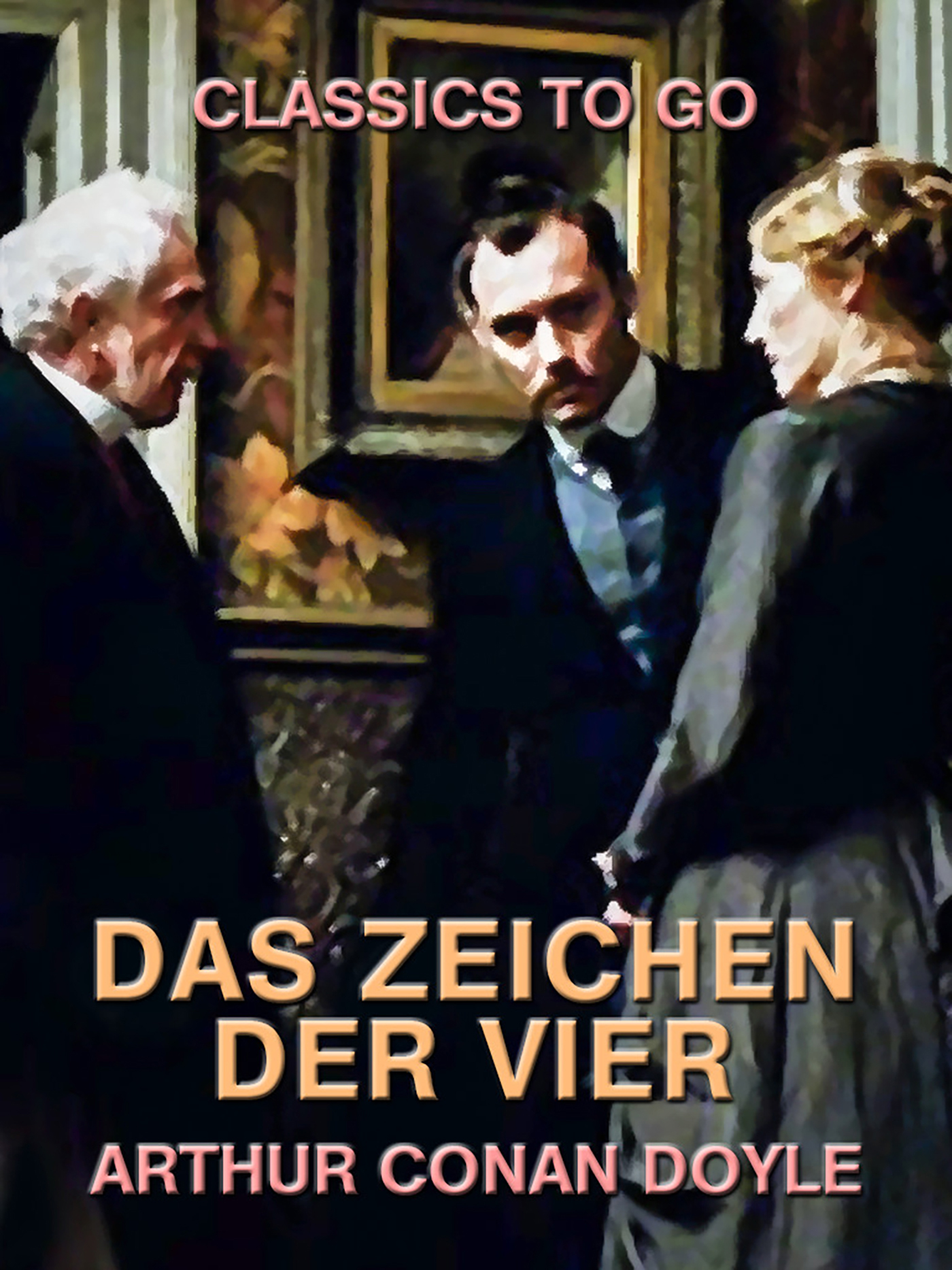 This image is the cover for the book Das Zeichen der Vier, Classics To Go