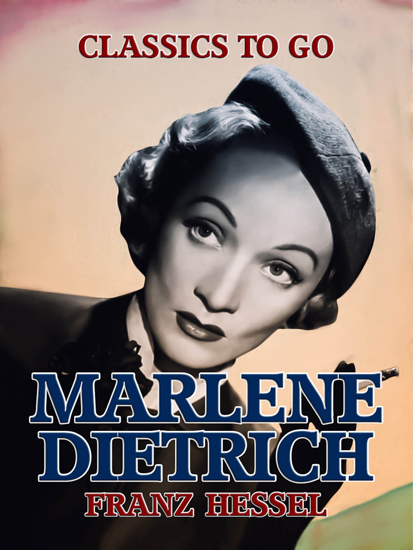 This image is the cover for the book Marlene Dietrich, Classics To Go