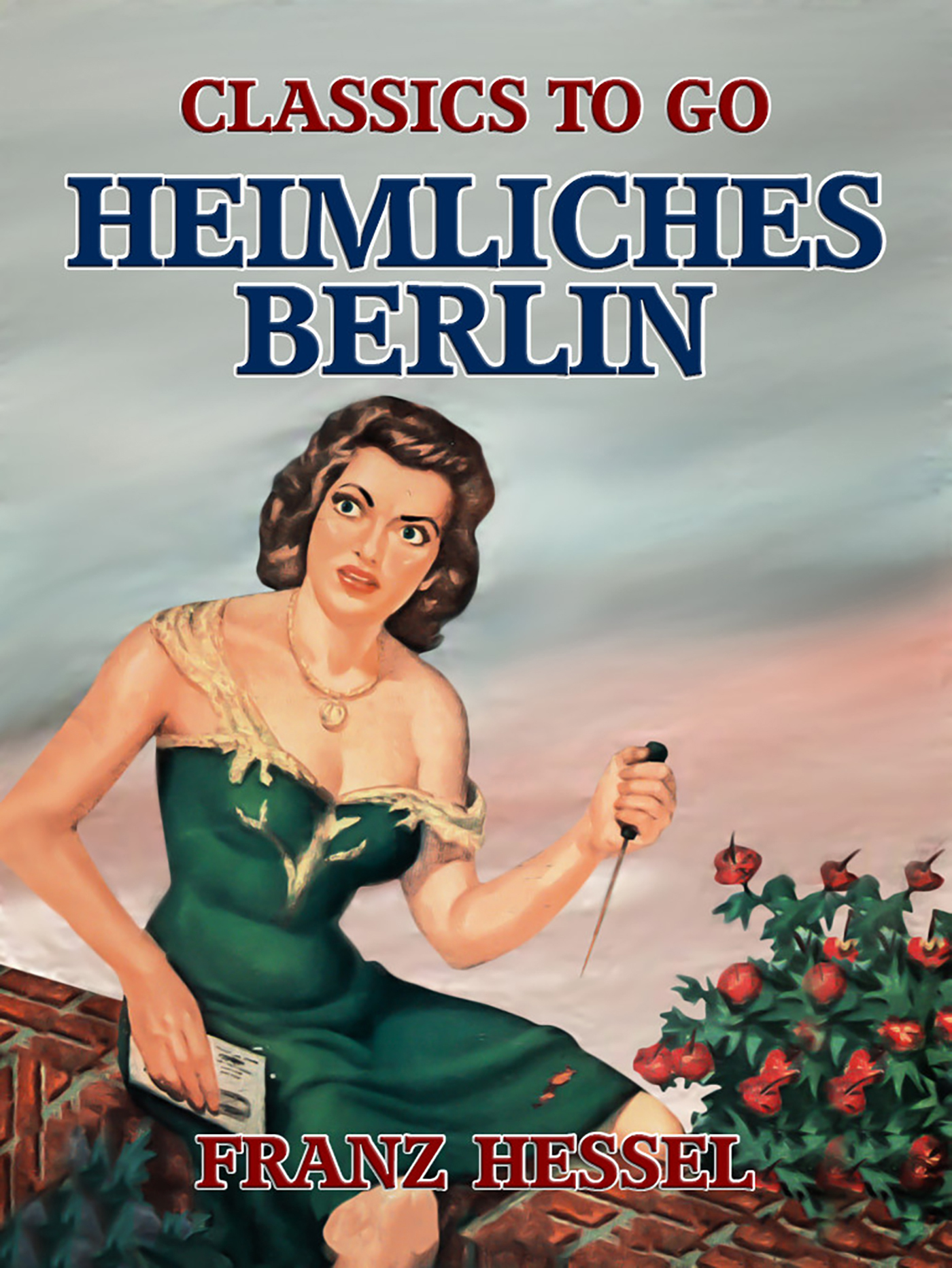 This image is the cover for the book Heimliches Berlin, Classics To Go