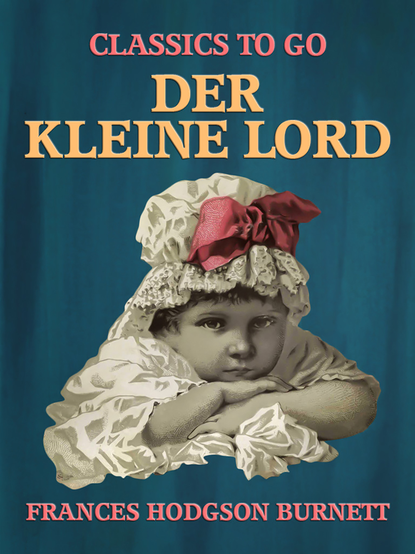 This image is the cover for the book Der kleine Lord, Classics To Go