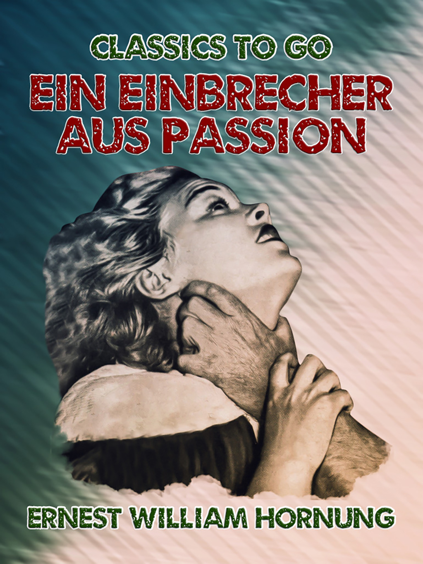 This image is the cover for the book Ein Einbrecher aus Passion, Classics To Go