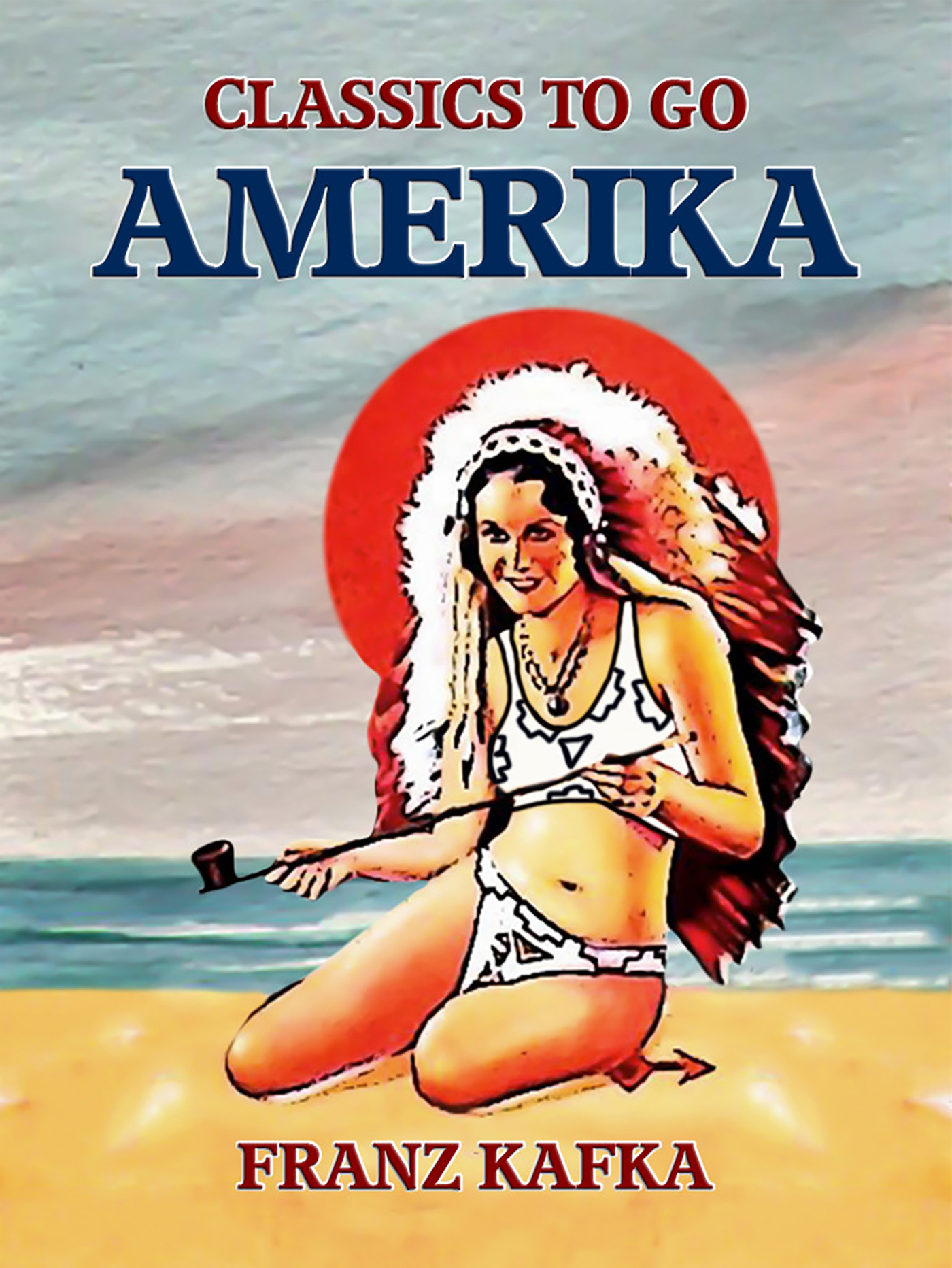 This image is the cover for the book Amerika, Classics To Go
