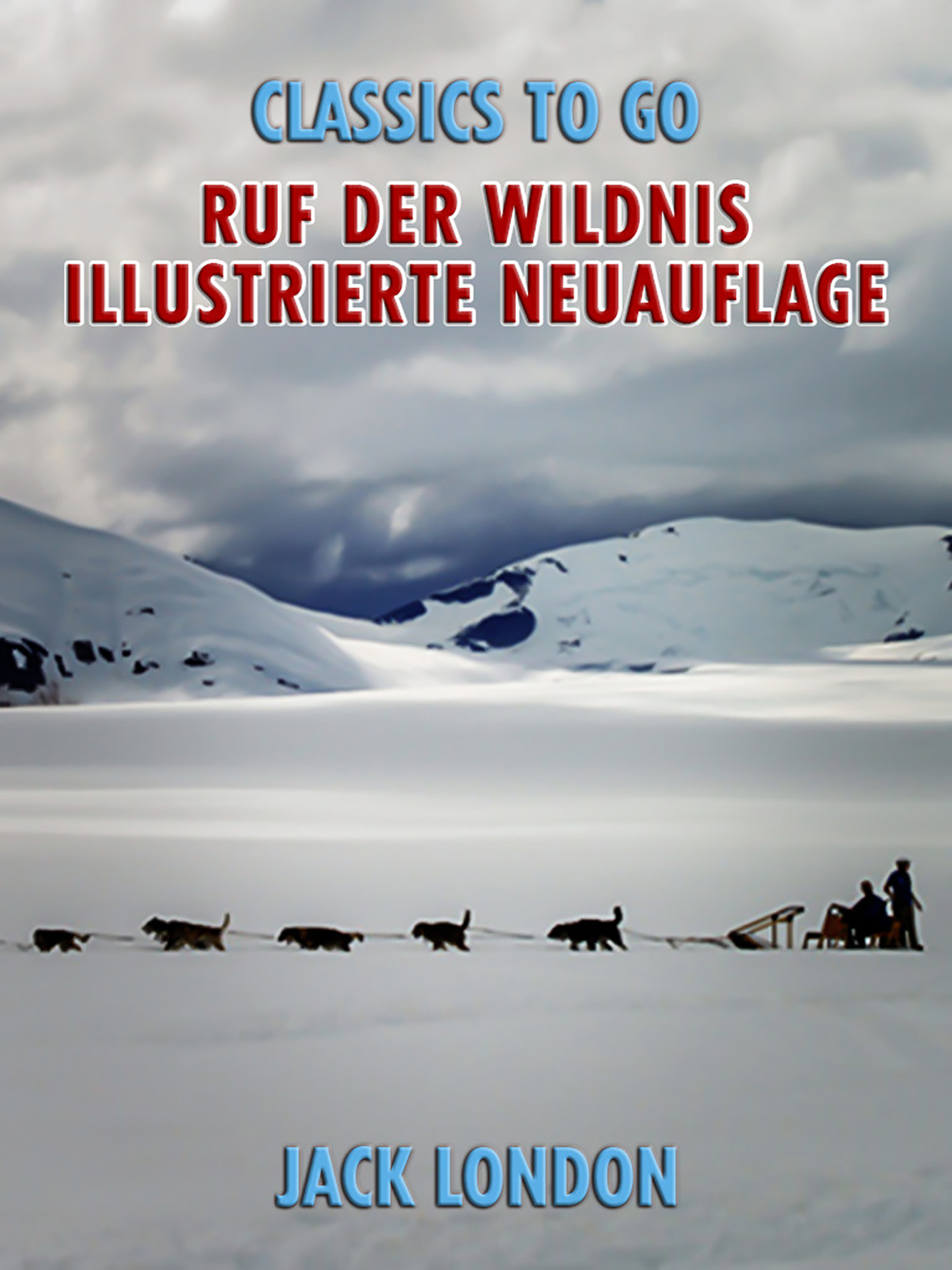 This image is the cover for the book Ruf der Wildnis - Illustrierte Neuauflage, Classics To Go