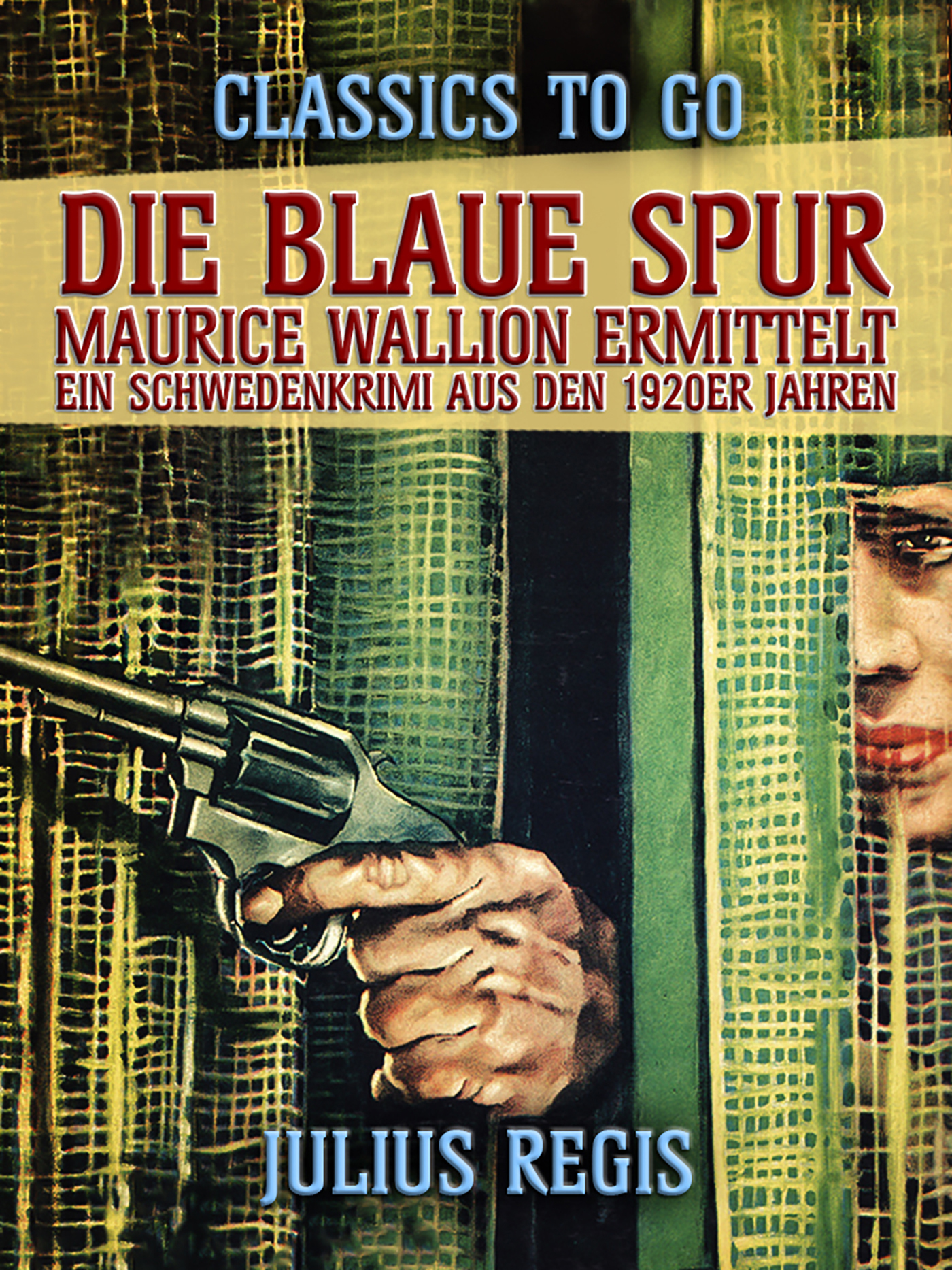 This image is the cover for the book Die blaue Spur: Maurice Wallion ermittelt. Ein Schwedenkrimi aus den 1920er Jahren, Classics To Go