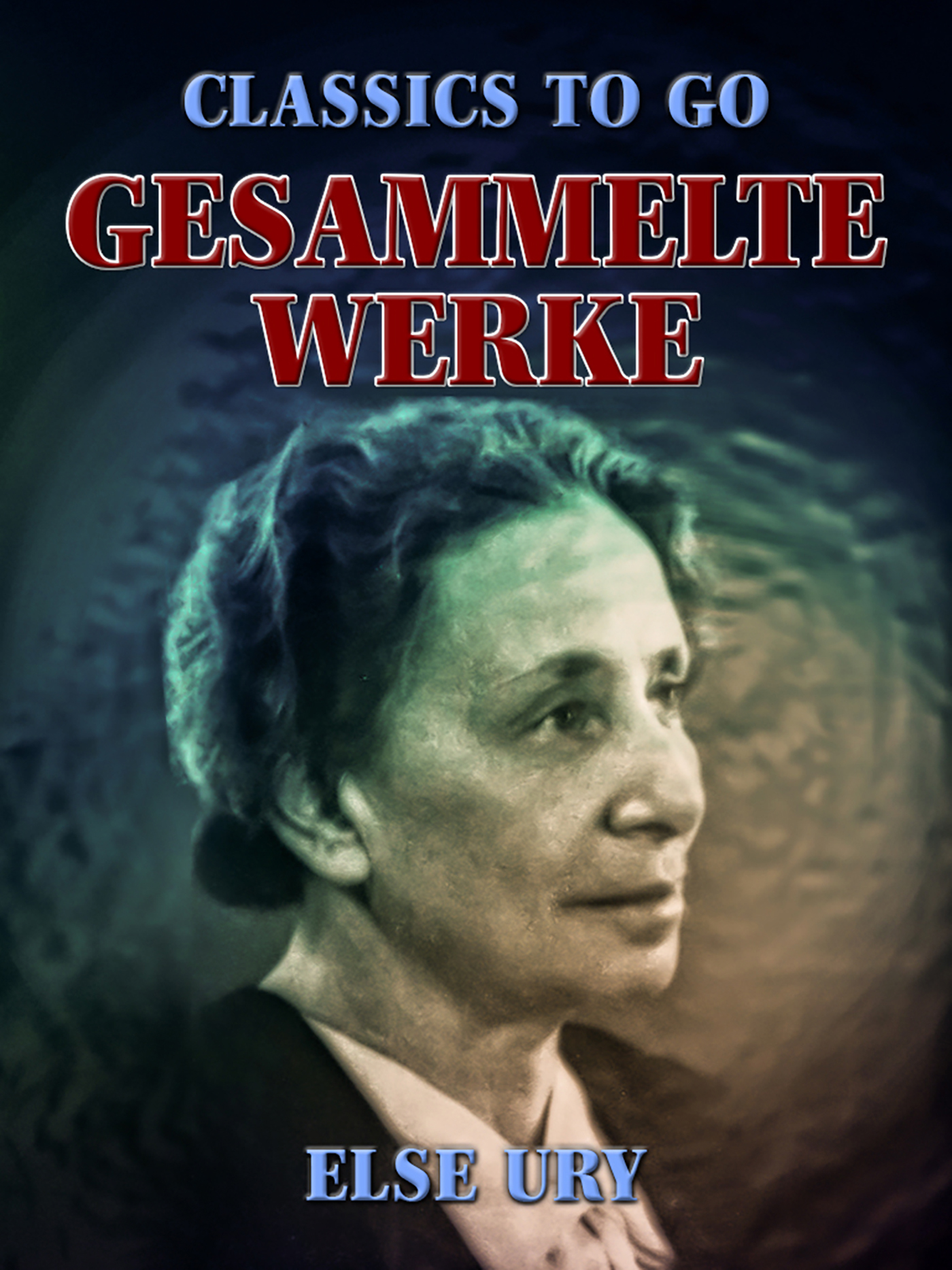 This image is the cover for the book Gesammelte Werke, Classics To Go