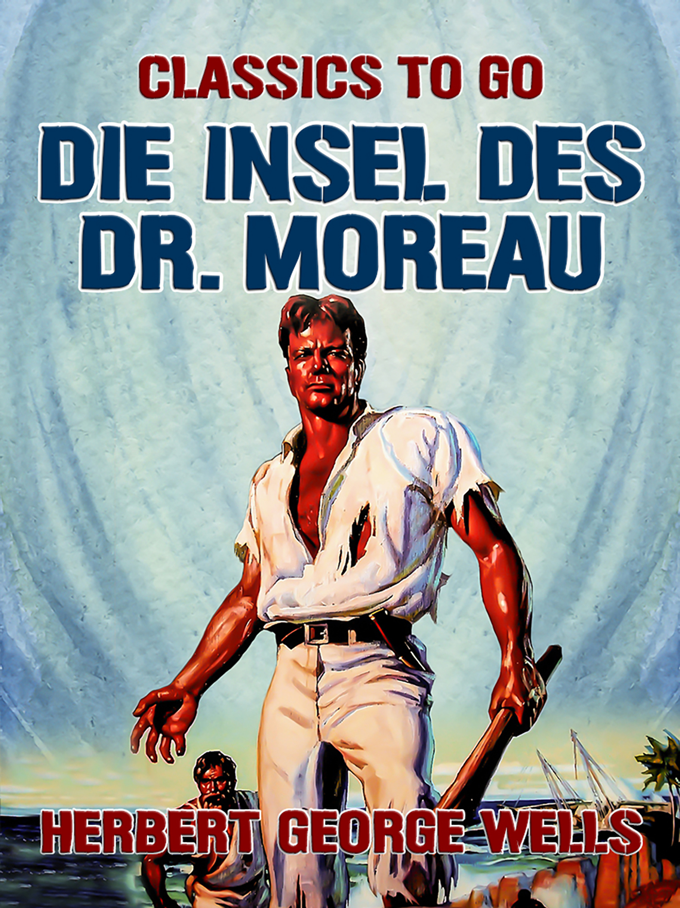 This image is the cover for the book Die Insel des Dr. Moreau, Classics To Go