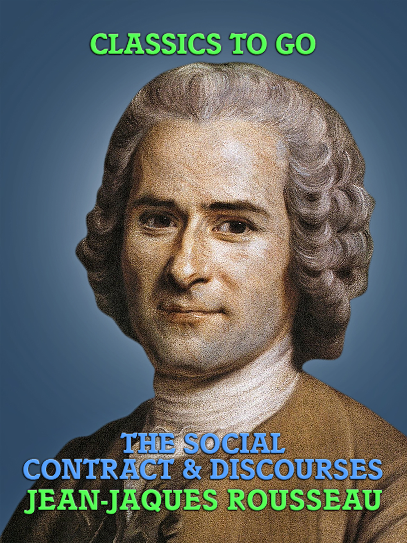 This image is the cover for the book The Social Contract & Discourses, Classics To Go