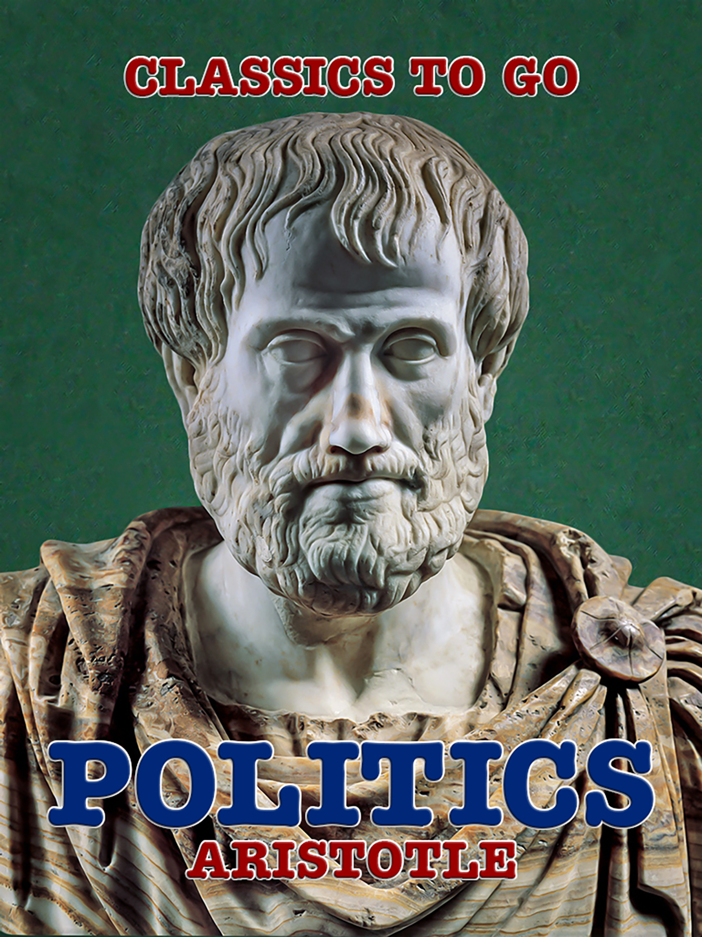 This image is the cover for the book Politics, Classics To Go