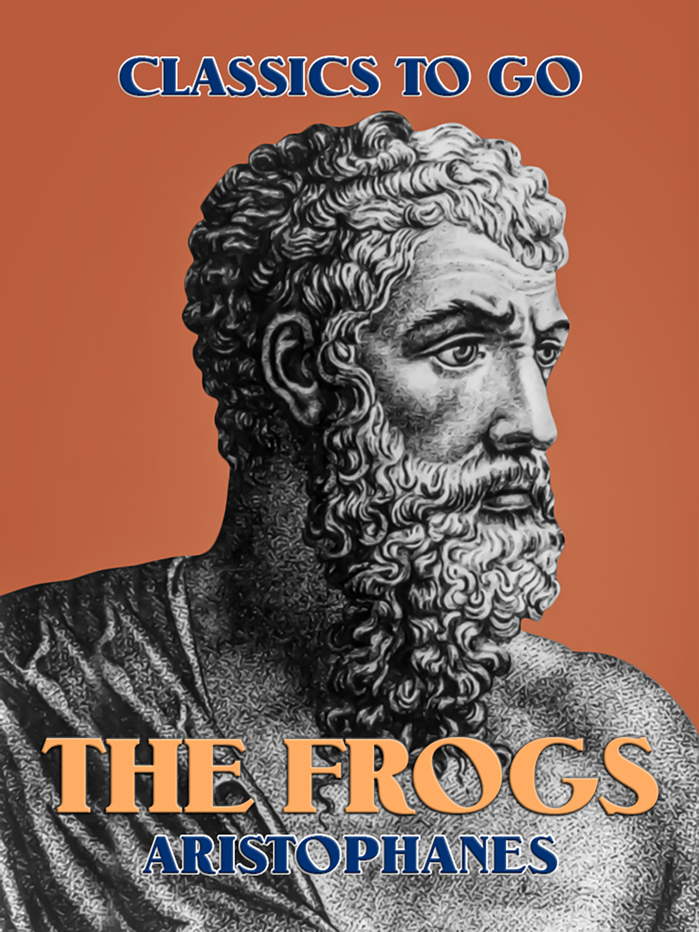This image is the cover for the book The Frogs, Classics To Go