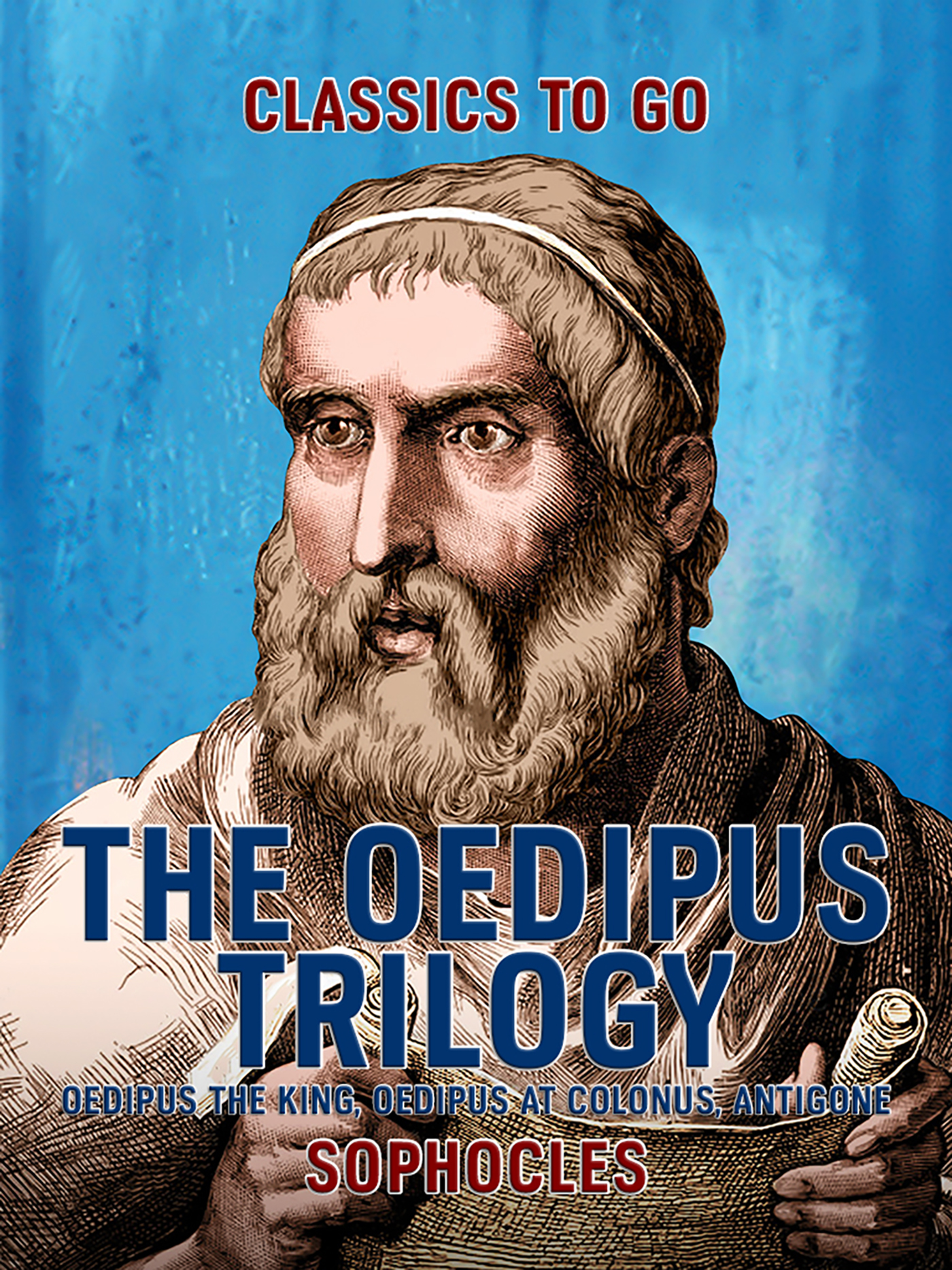 This image is the cover for the book The Oedipus Trilogy: Oedipus the King, Oedipus at Colonus, Antigone, Classics To Go