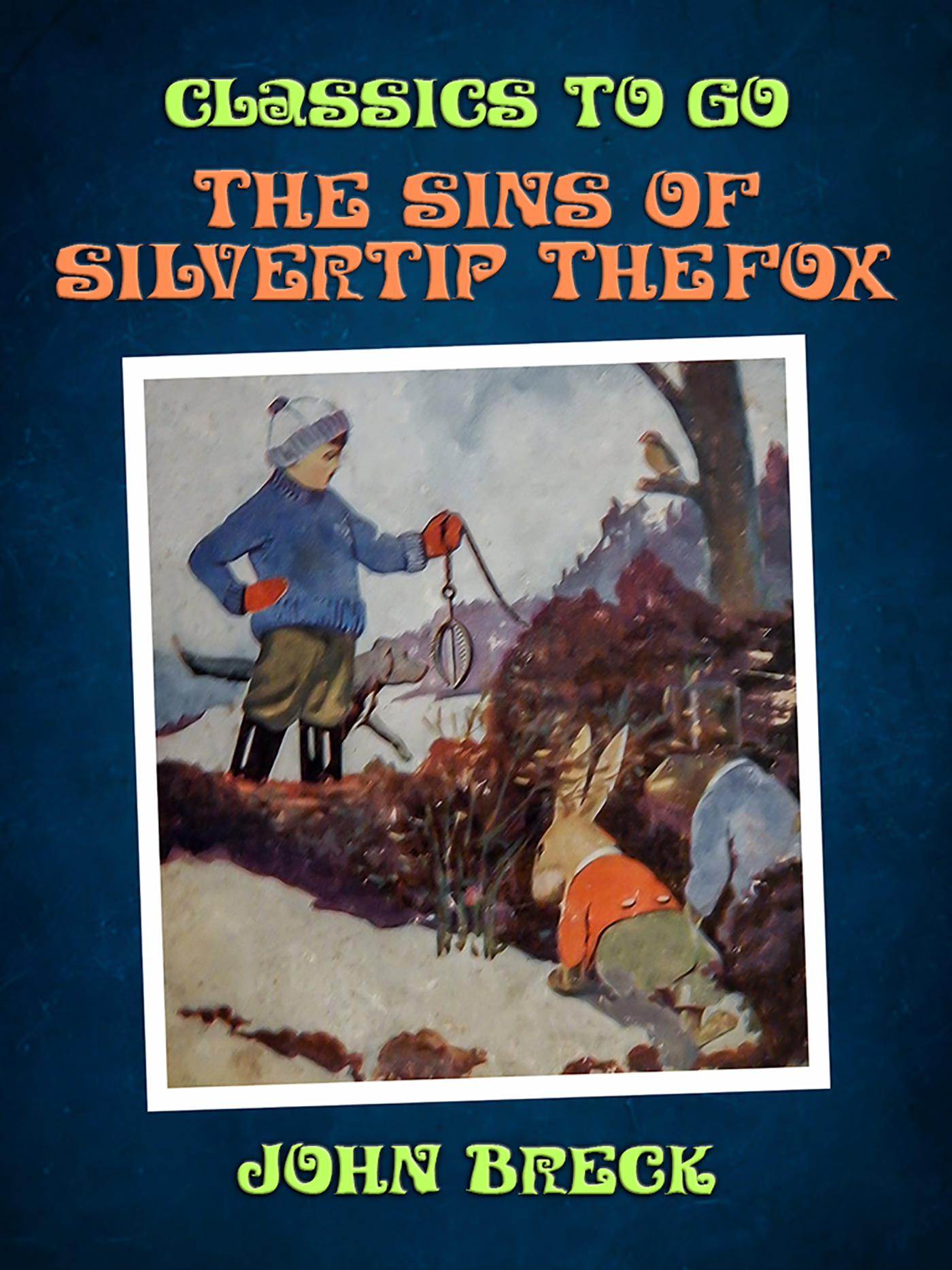 This image is the cover for the book The Sins of Silvertip the Fox, Classics To Go