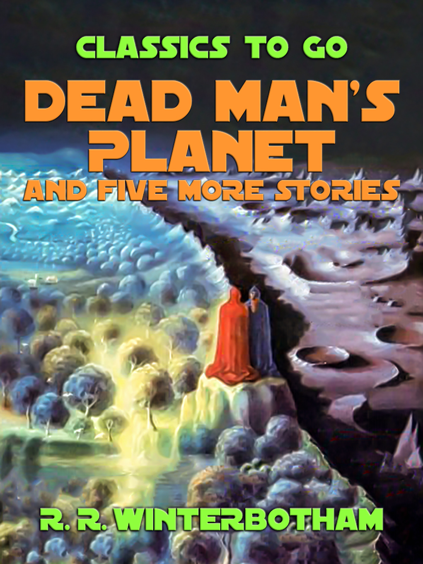 This image is the cover for the book Dead Man's Planet and Five More Stories, Classics To Go