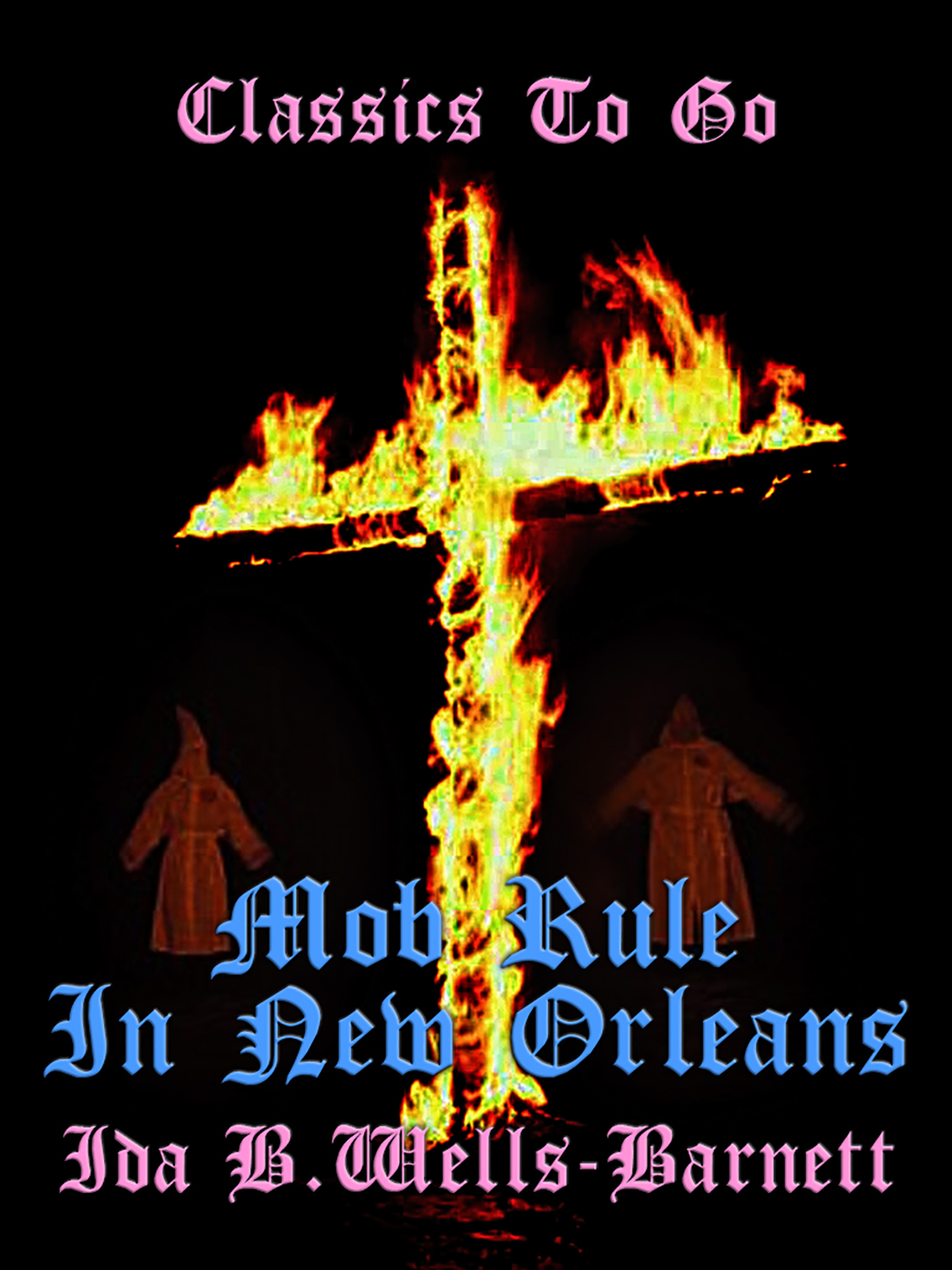 This image is the cover for the book Mob Rule in New Orleans, Classics To Go