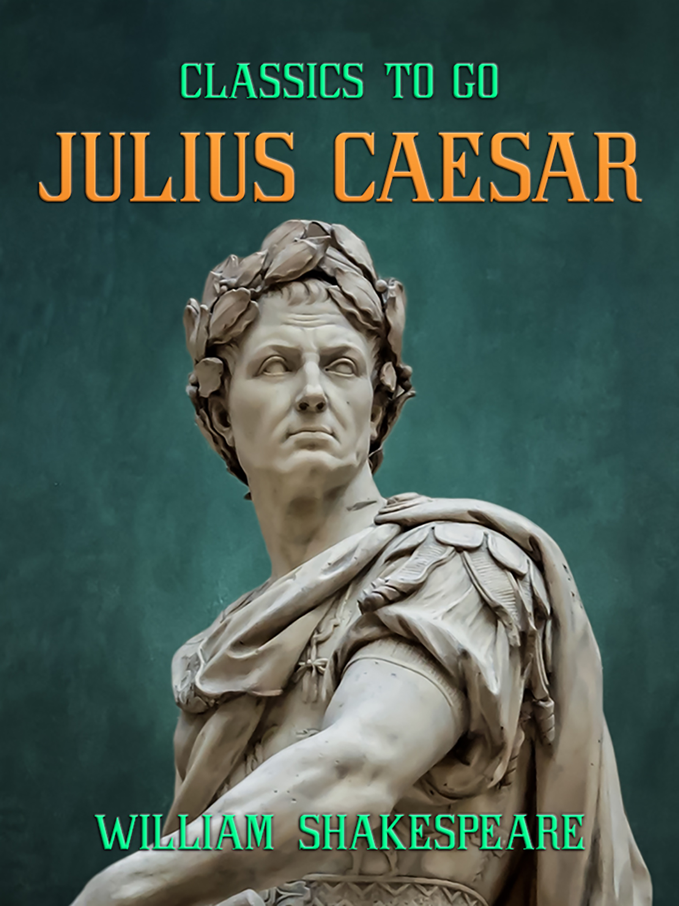 This image is the cover for the book Julius Caesar, Classics To Go