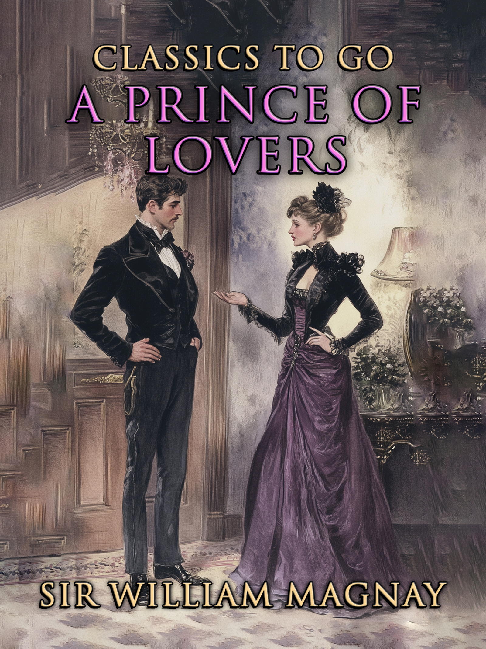 This image is the cover for the book A Prince of Lovers, Classics To Go