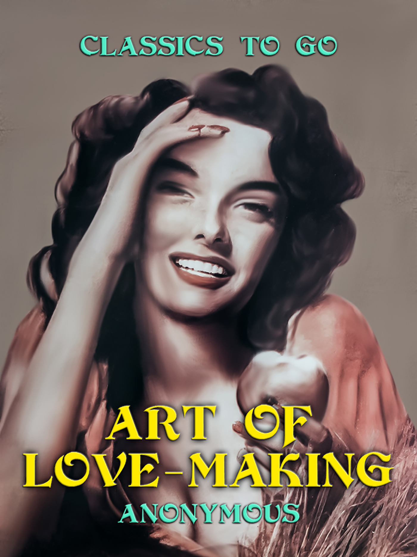 This image is the cover for the book Art of Love-Making, Classics To Go