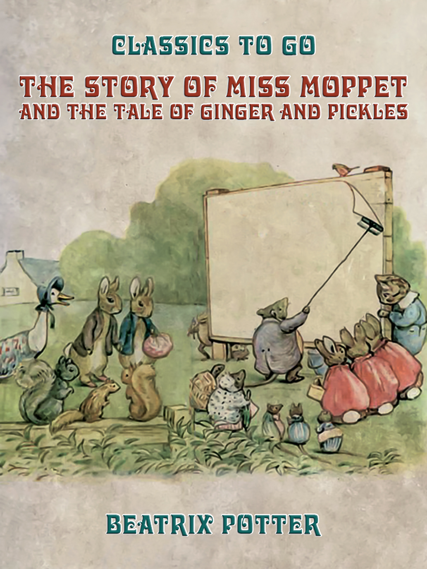 This image is the cover for the book The Story of Miss Moppet and The Tale of Ginger and Pickles, Classics To Go