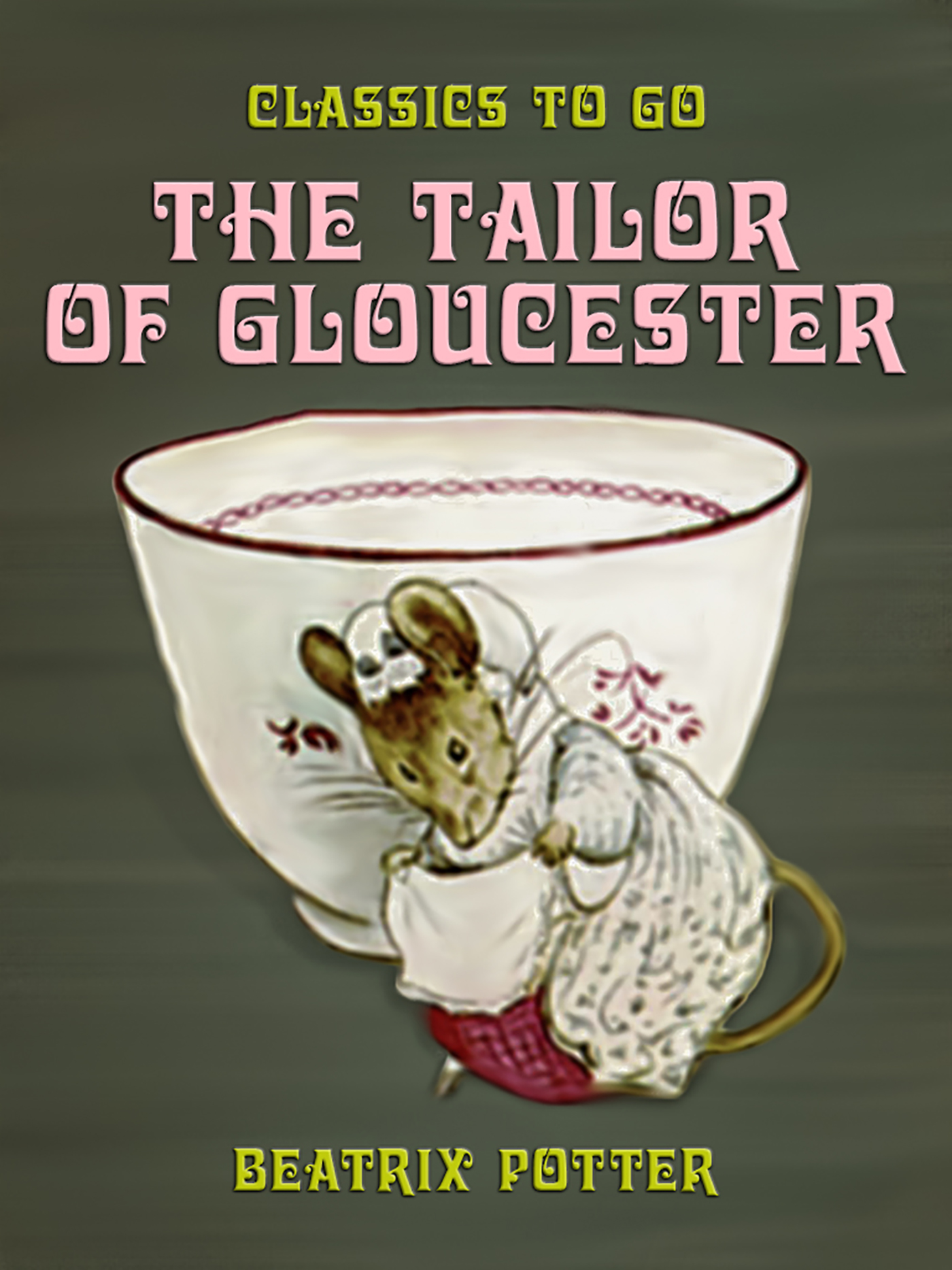 This image is the cover for the book The Tailor of Gloucester, Classics To Go