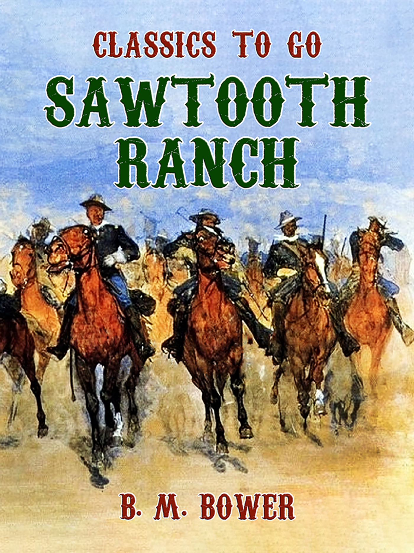 This image is the cover for the book Sawtooth Ranch, Classics To Go