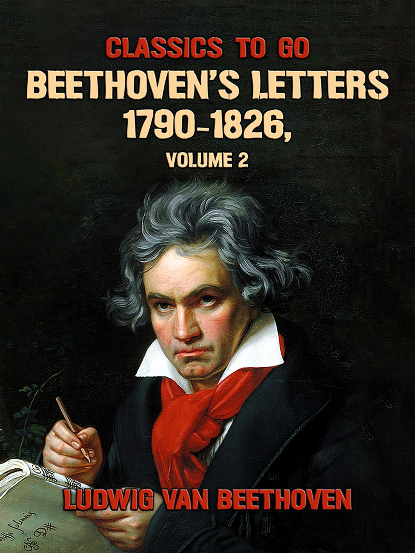 This image is the cover for the book Beethoven's Letters 1790-1826, Volume 2, Classics To Go