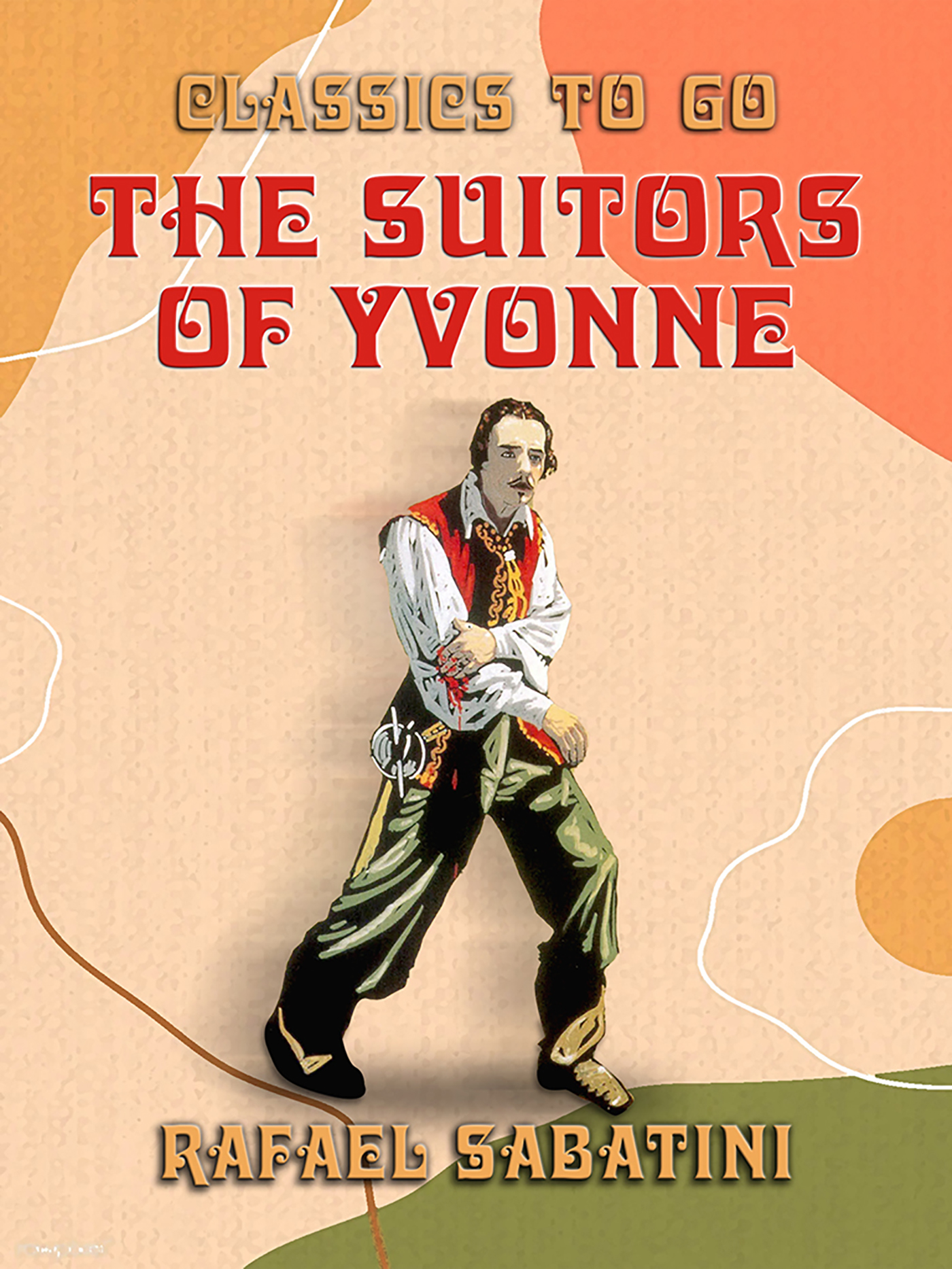 This image is the cover for the book The Suitors of Yvonne Being a Portion of the Memoirs of the Sieur Gaston de, Classics To Go