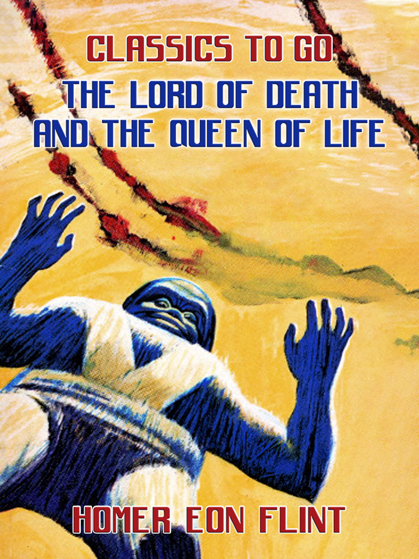 This image is the cover for the book The Lord of Death and the Queen of Life, Classics To Go