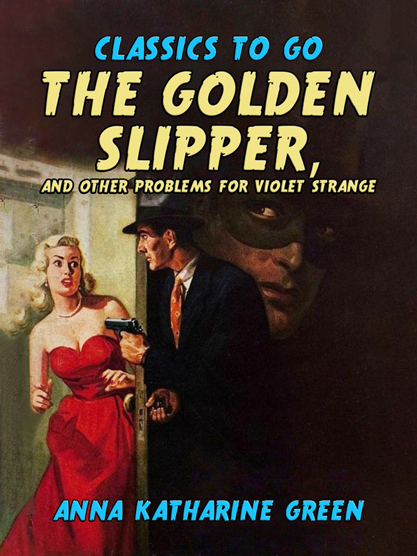 This image is the cover for the book The Golden Slipper, and Other Problems for Violet Strange, Classics To Go