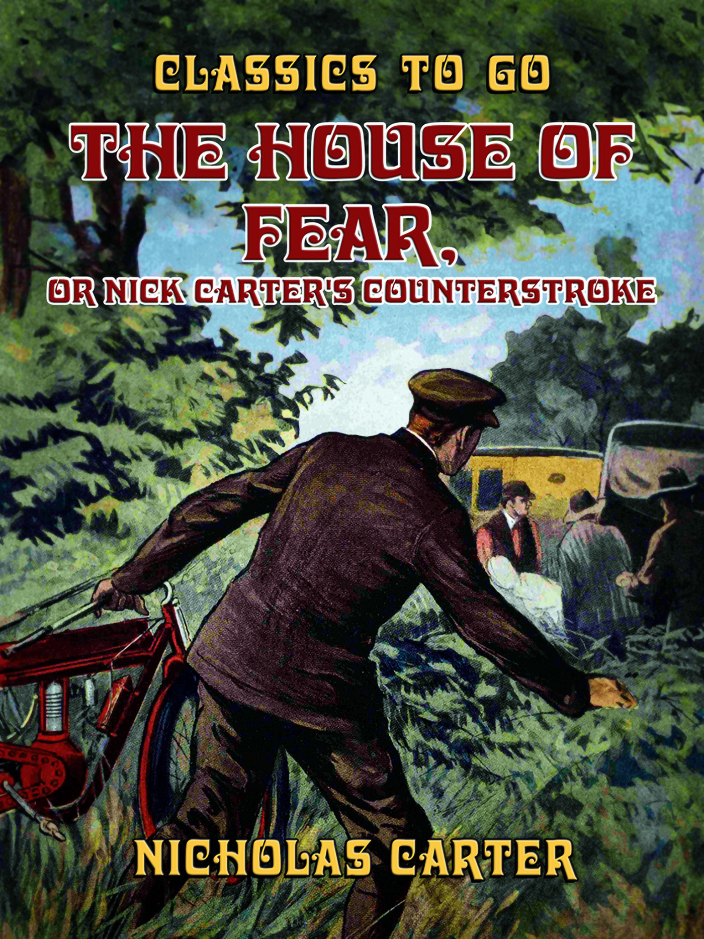 This image is the cover for the book The House of Fear, or Nick Carter's Counterstroke, Classics To Go