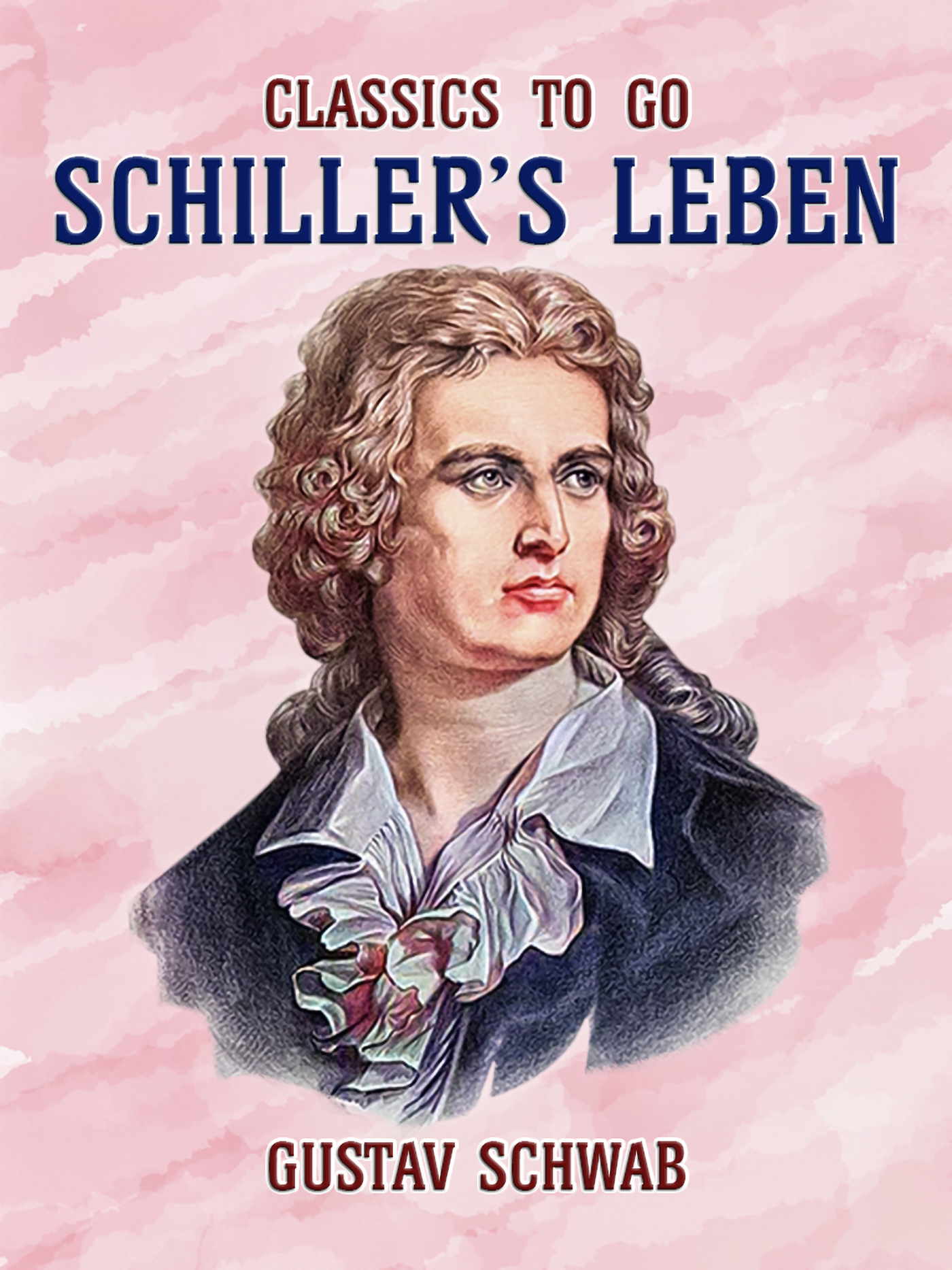 This image is the cover for the book Schiller's Leben, Classics To Go