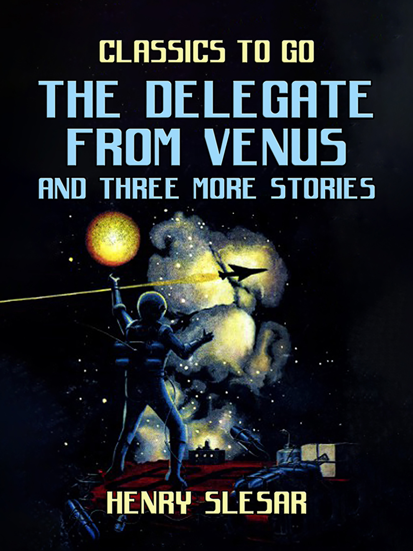 This image is the cover for the book The Delegate From Venus and three more stories, Classics To Go