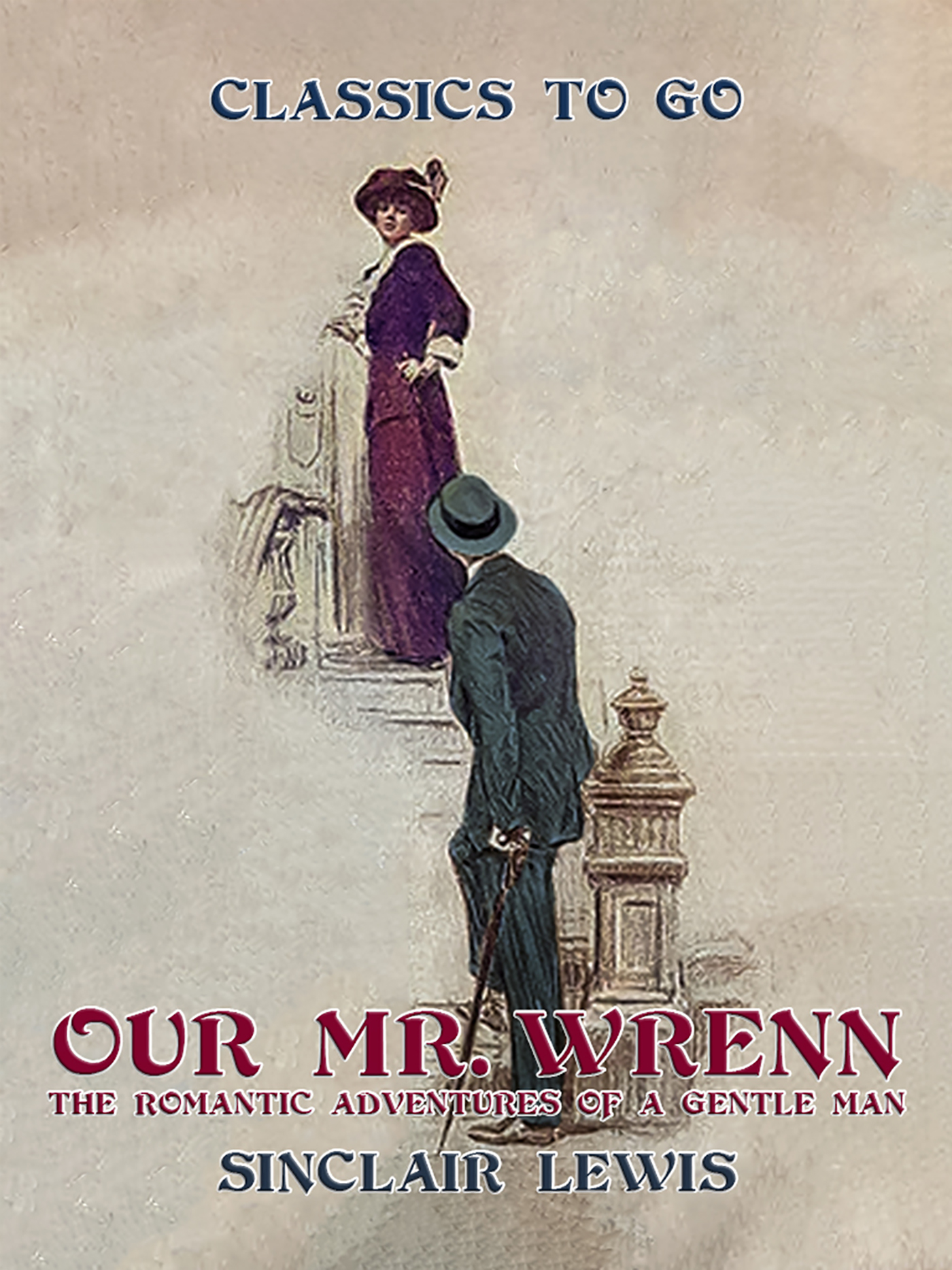 This image is the cover for the book Our Mr. Wrenn The Romantic Adventures of a Gentle Man, Classics To Go