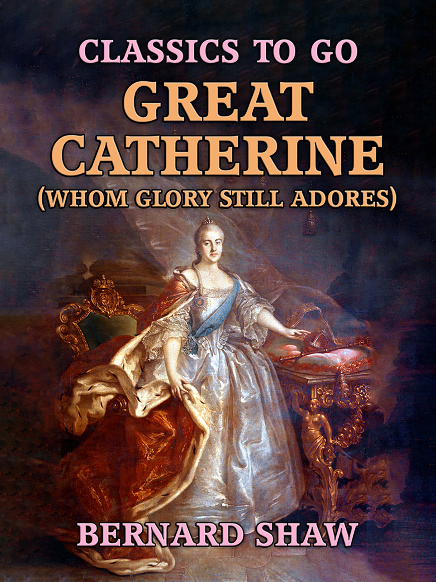 This image is the cover for the book Great Catherine (Whom Glory Still Adores), Classics To Go