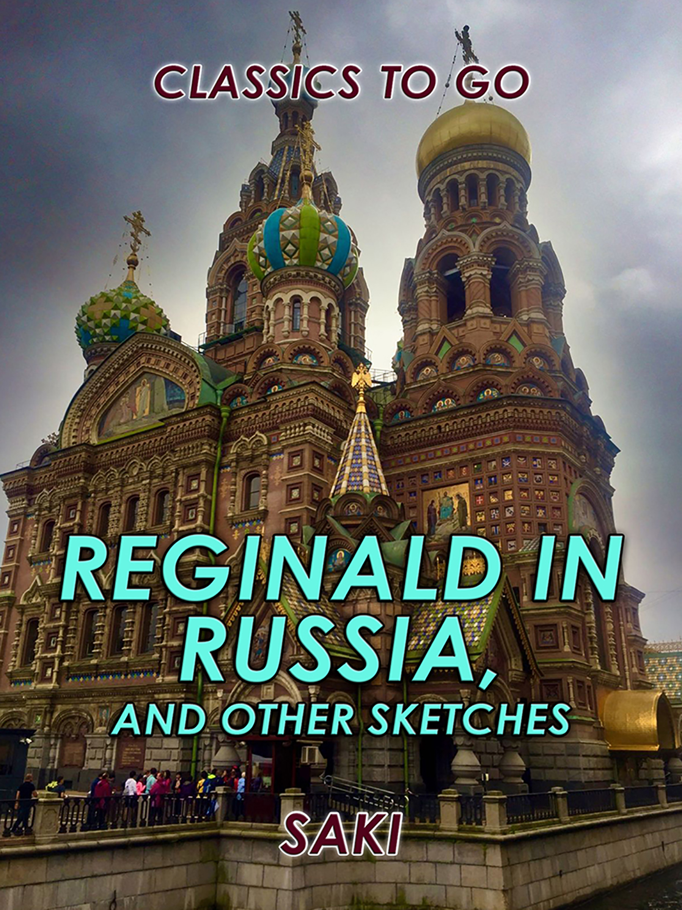 This image is the cover for the book Reginald in Russia, and Other Sketches, Classics To Go