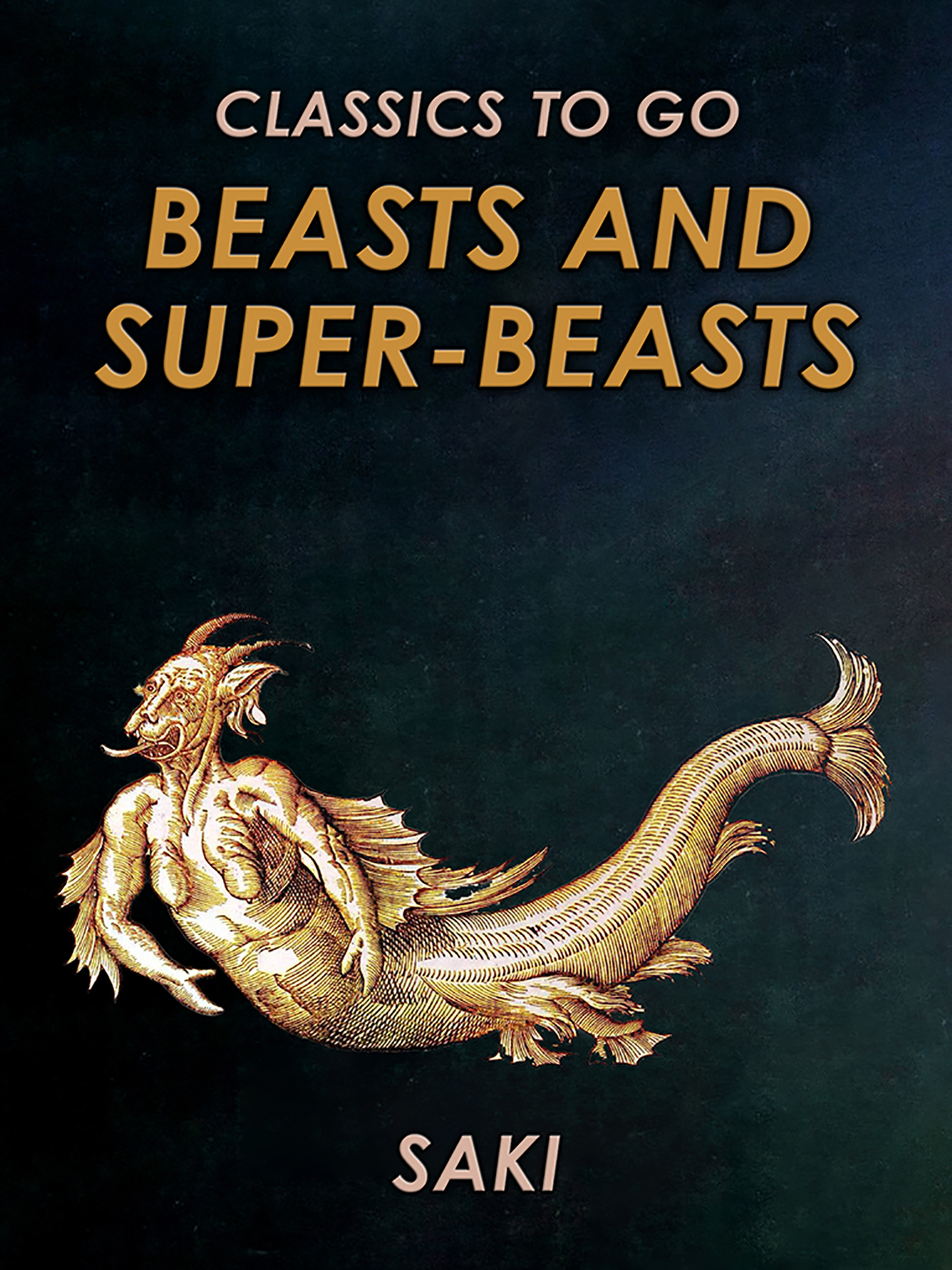 This image is the cover for the book Beasts and Super-Beasts, Classics To Go