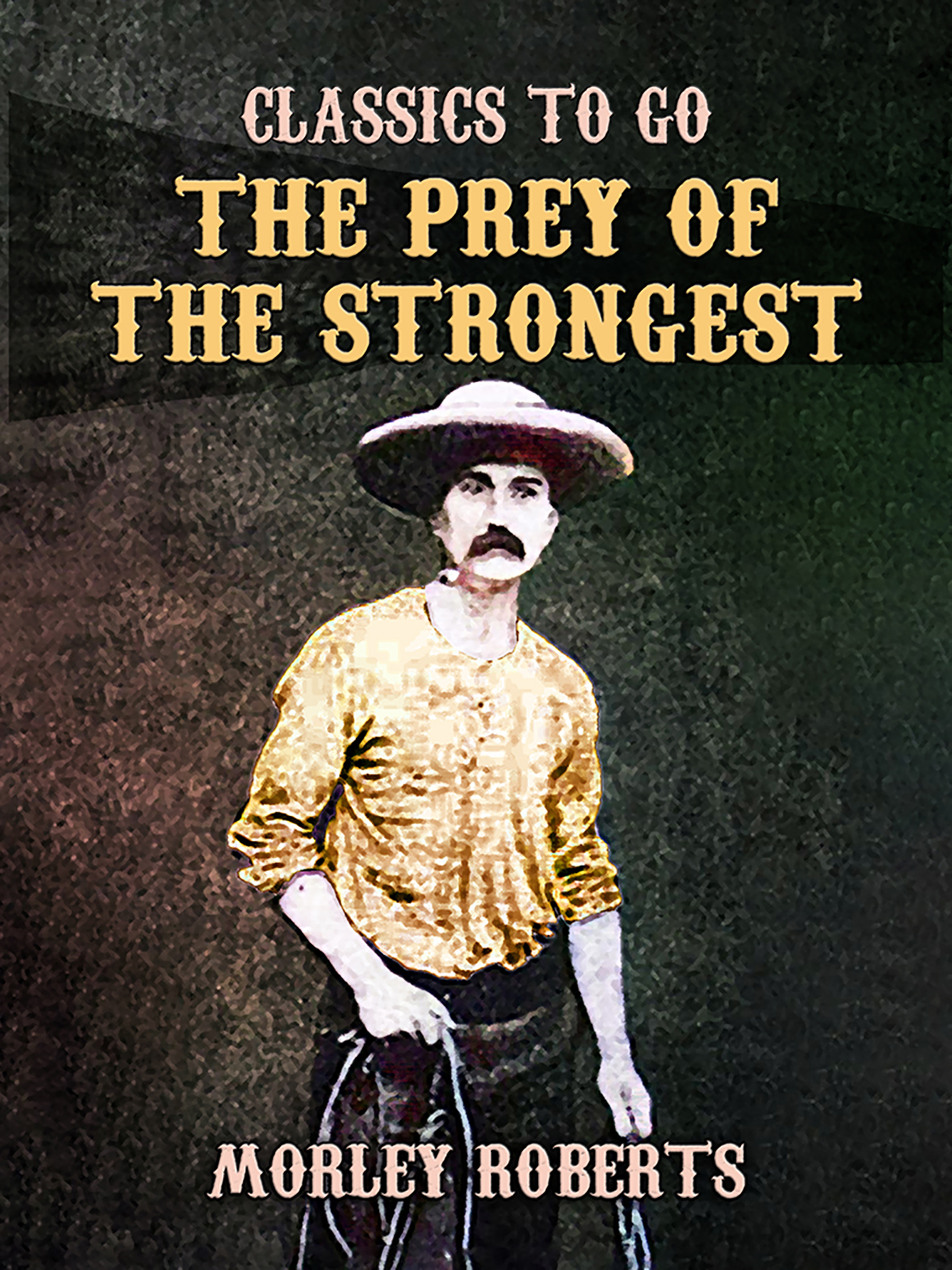 This image is the cover for the book The Prey of the Strongest, Classics To Go