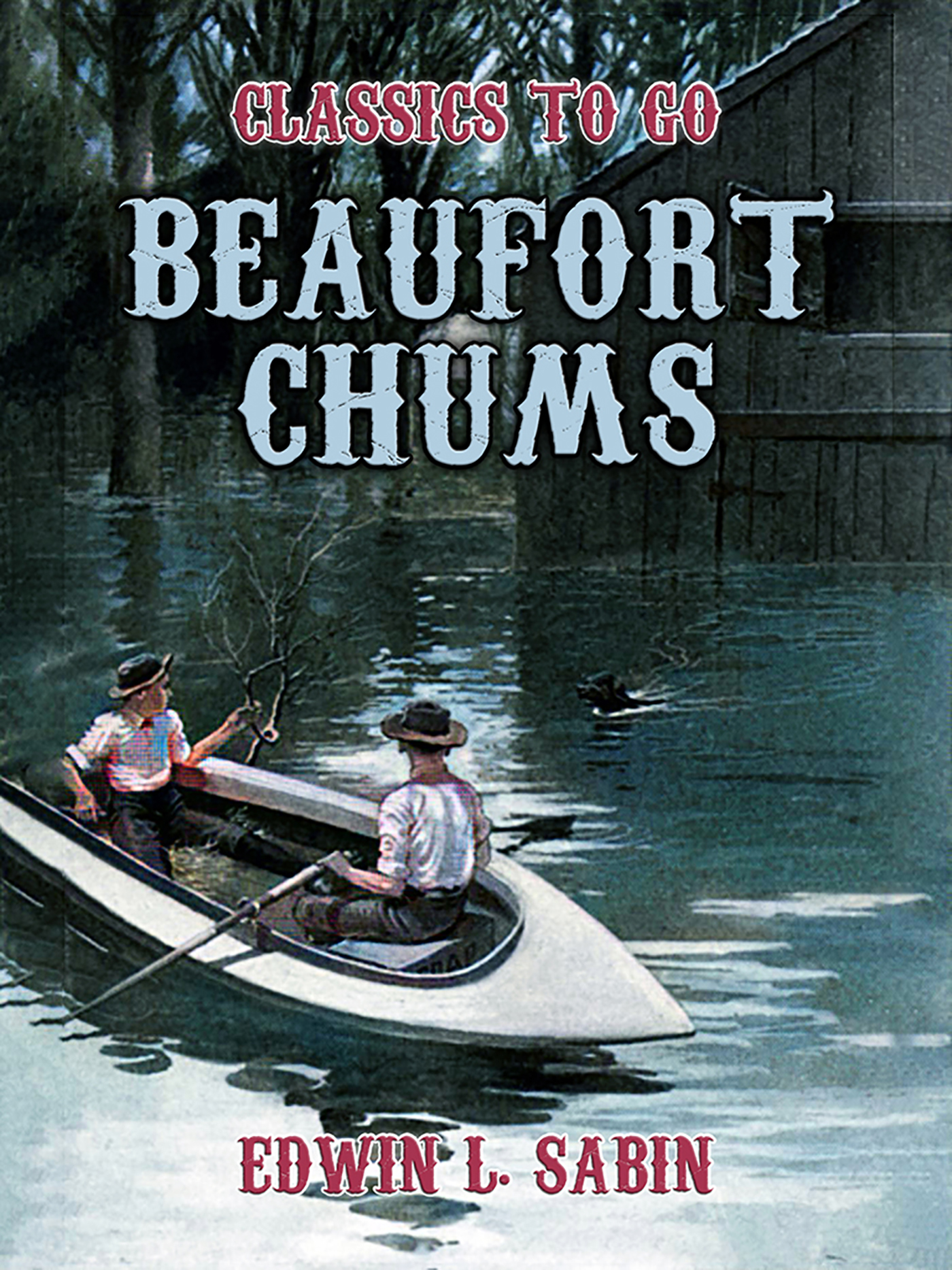 This image is the cover for the book Beaufort Chums, Classics To Go