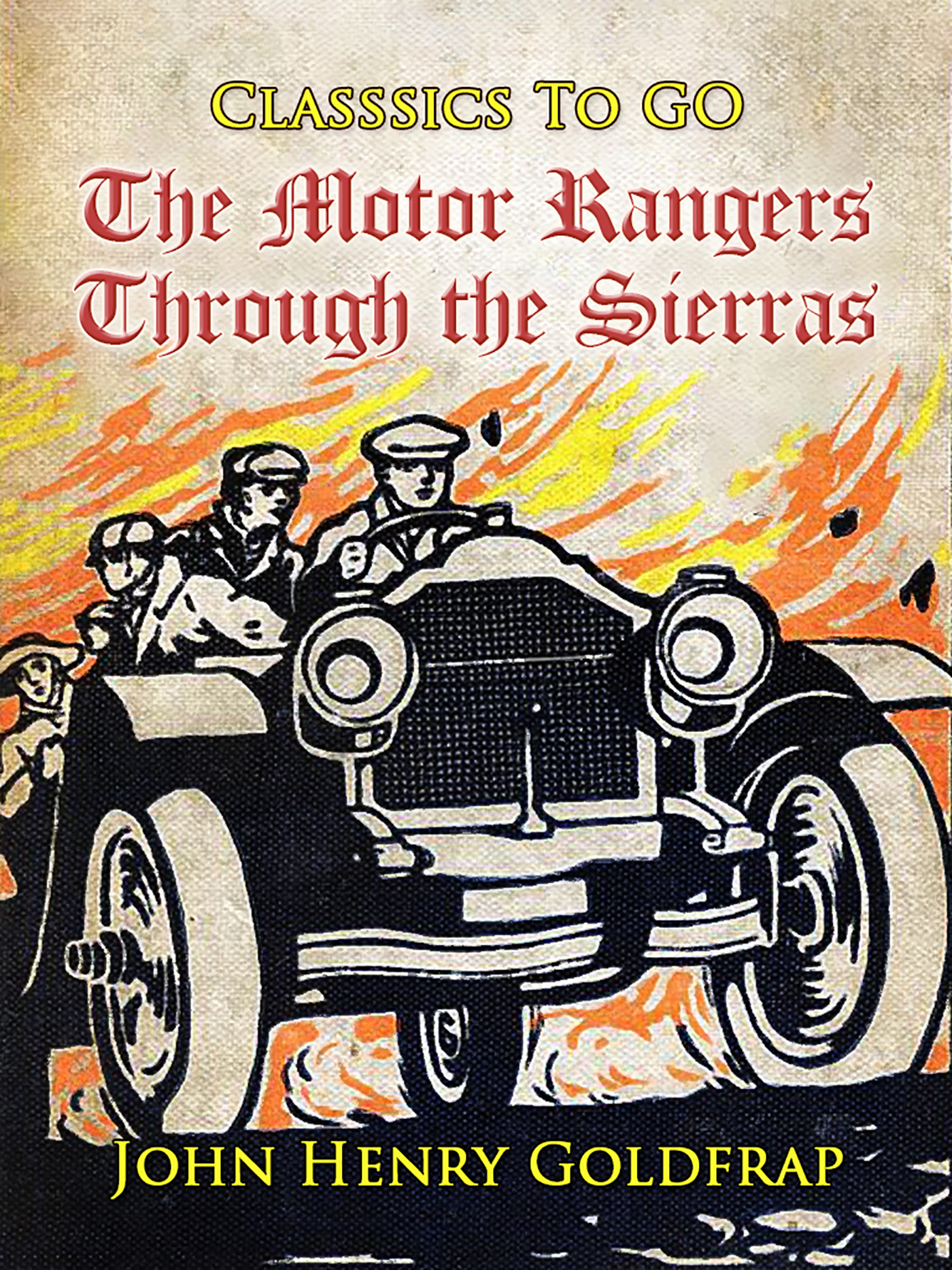 This image is the cover for the book The Motor Rangers Through the Sierras, Classics To Go