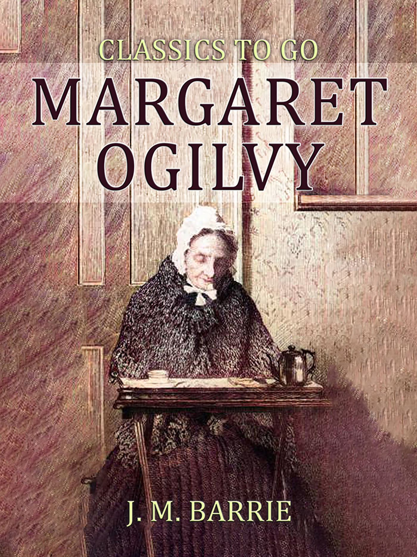 This image is the cover for the book Margaret Ogilvy, Classics To Go