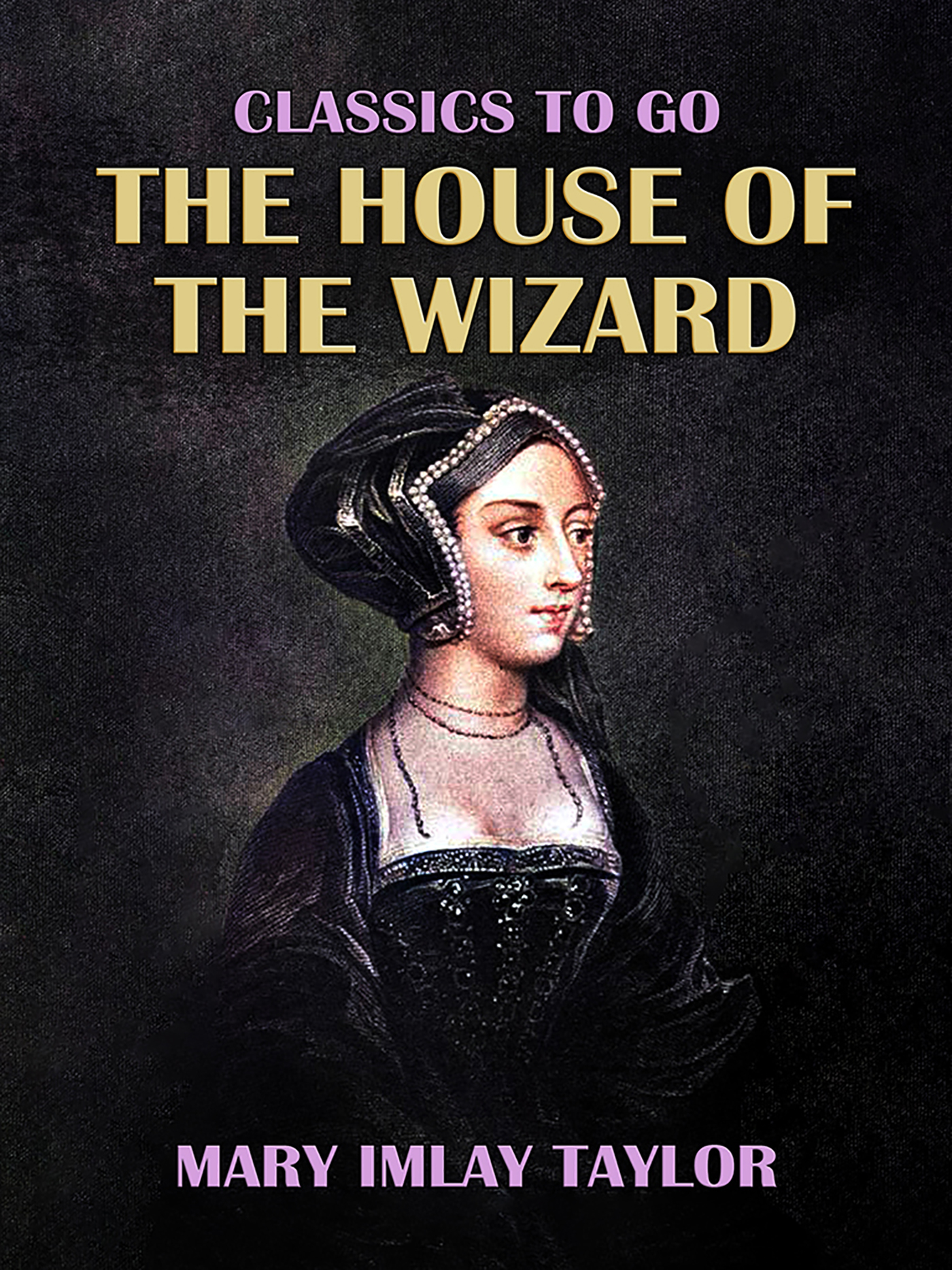 This image is the cover for the book The House of the Wizard, Classics To Go