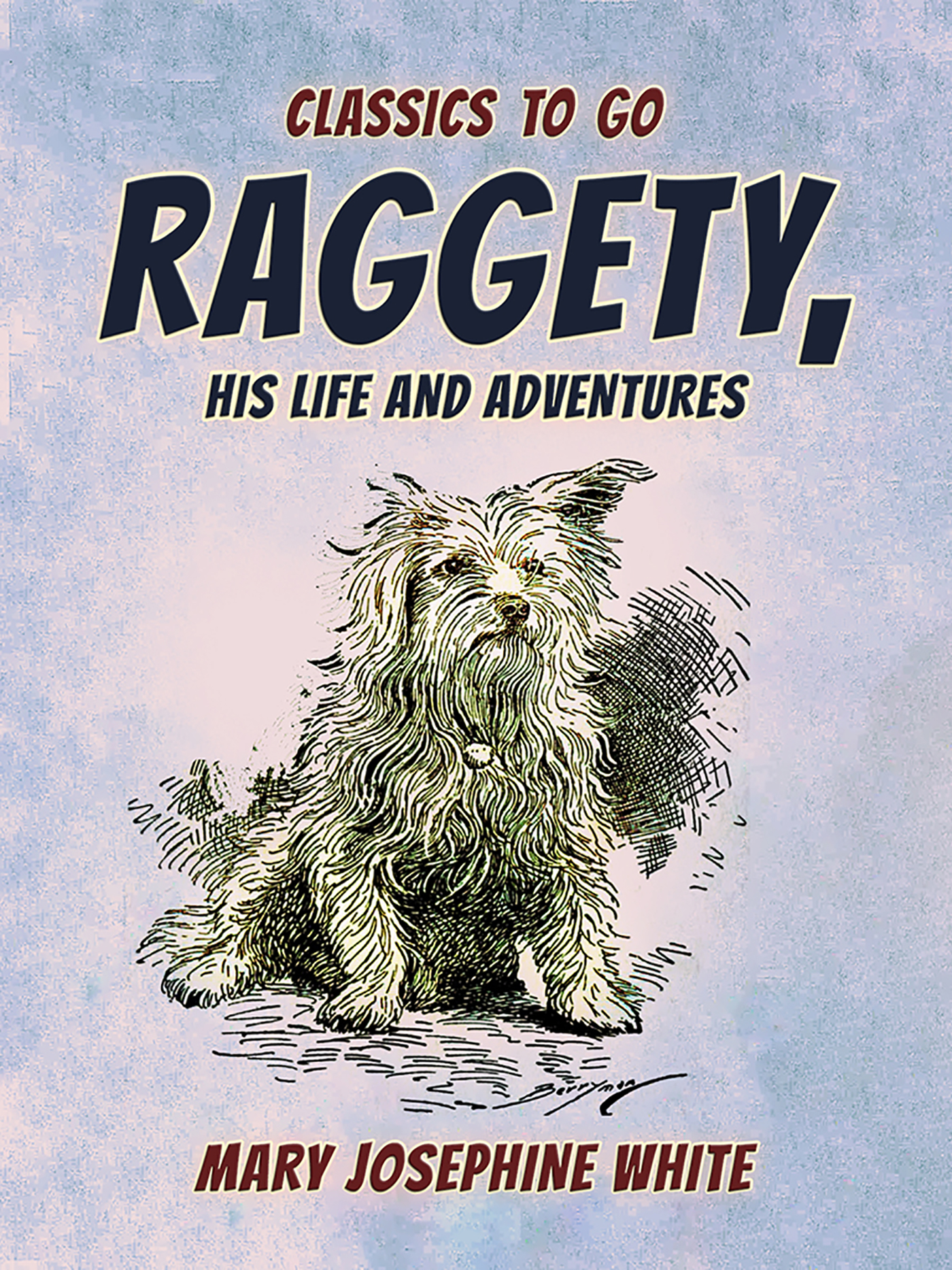 This image is the cover for the book Raggety His Life and Adventures, Classics To Go