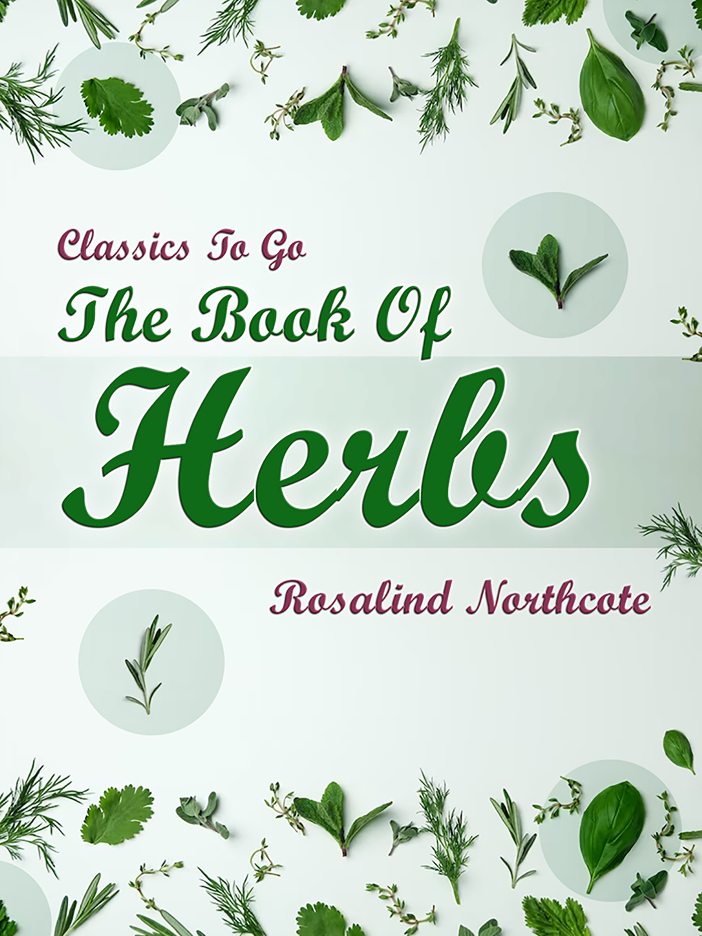This image is the cover for the book The Book Of Herbs, Classics To Go