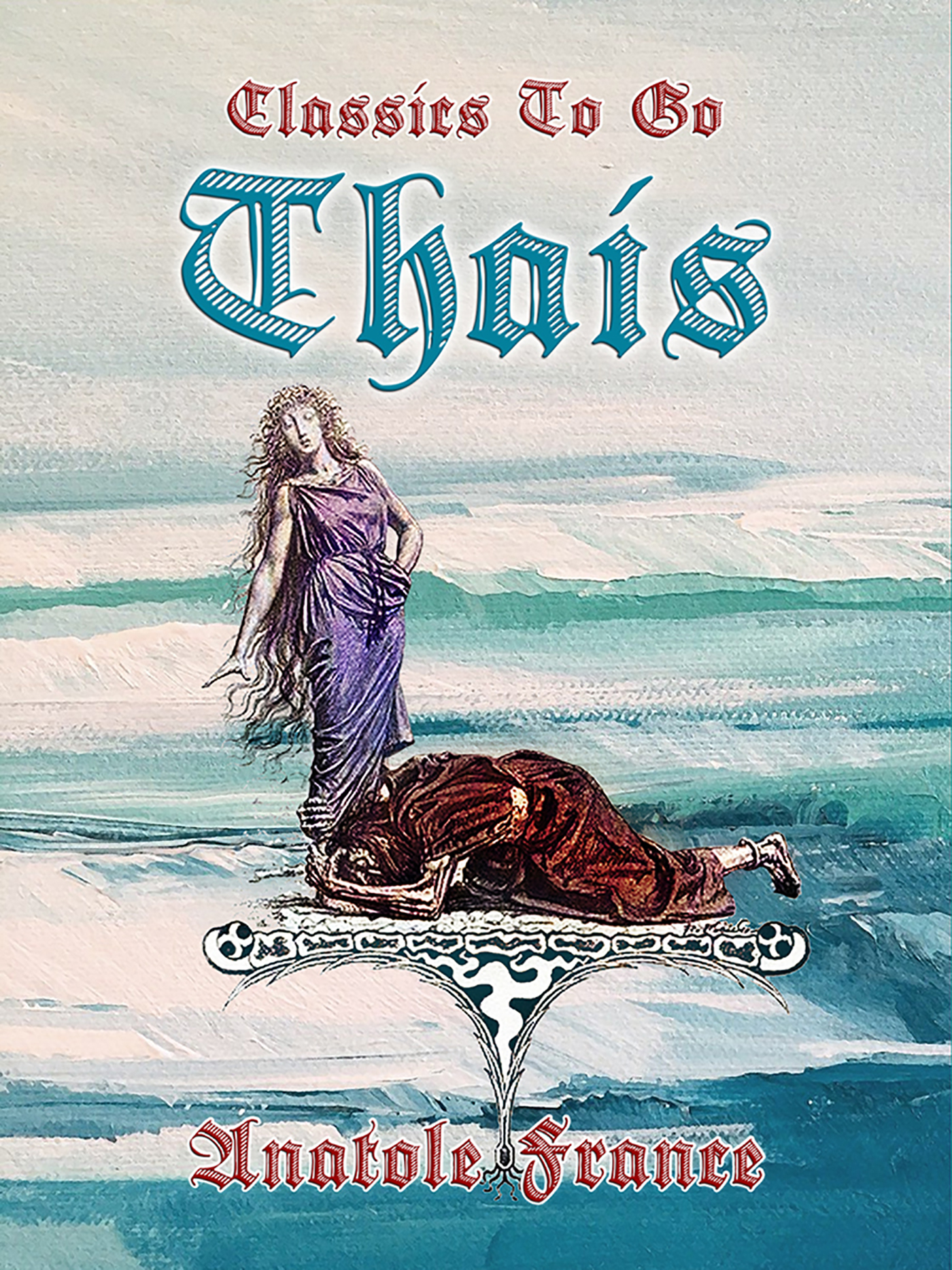 This image is the cover for the book Thais, Classics To Go