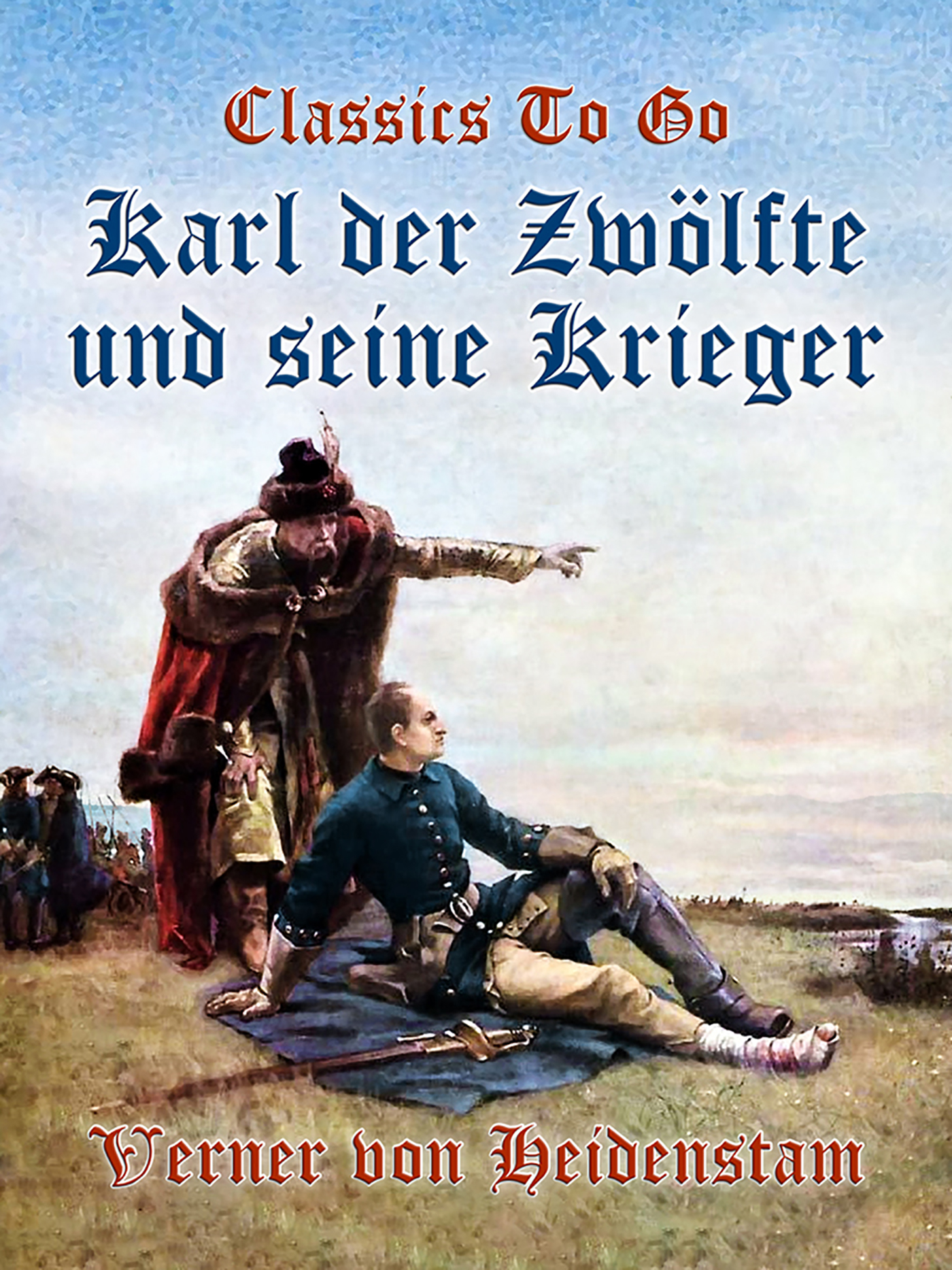This image is the cover for the book Karl der Zwölfte und seine Krieger, Classics To Go